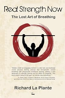 Real Strength Now: The Lost Art of Breathing