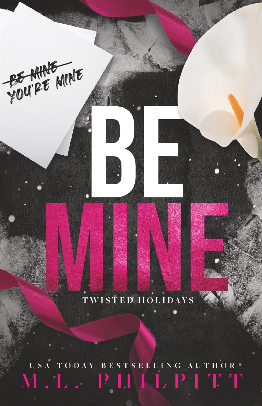Be Mine: A Dark Romance Valentine's Day Novella (Twisted Holidays)