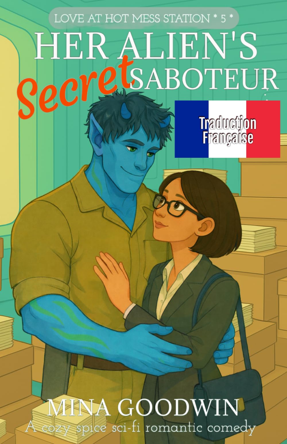 Her Alien's Secret Saboteur Traduction Française: A Cozy Spice Sci-Fi Romantic Comedy (Love in Hot Mess Station Française)