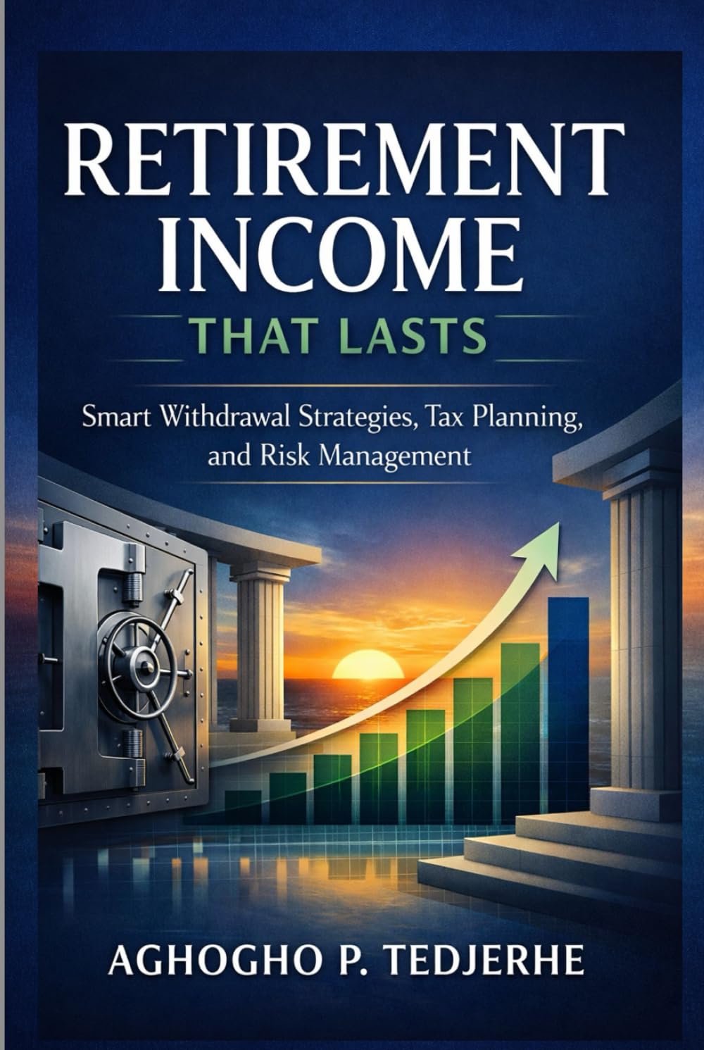 Retirement Income That Lasts: Smart Withdrawal Strategies, Tax Planning, and Risk Management