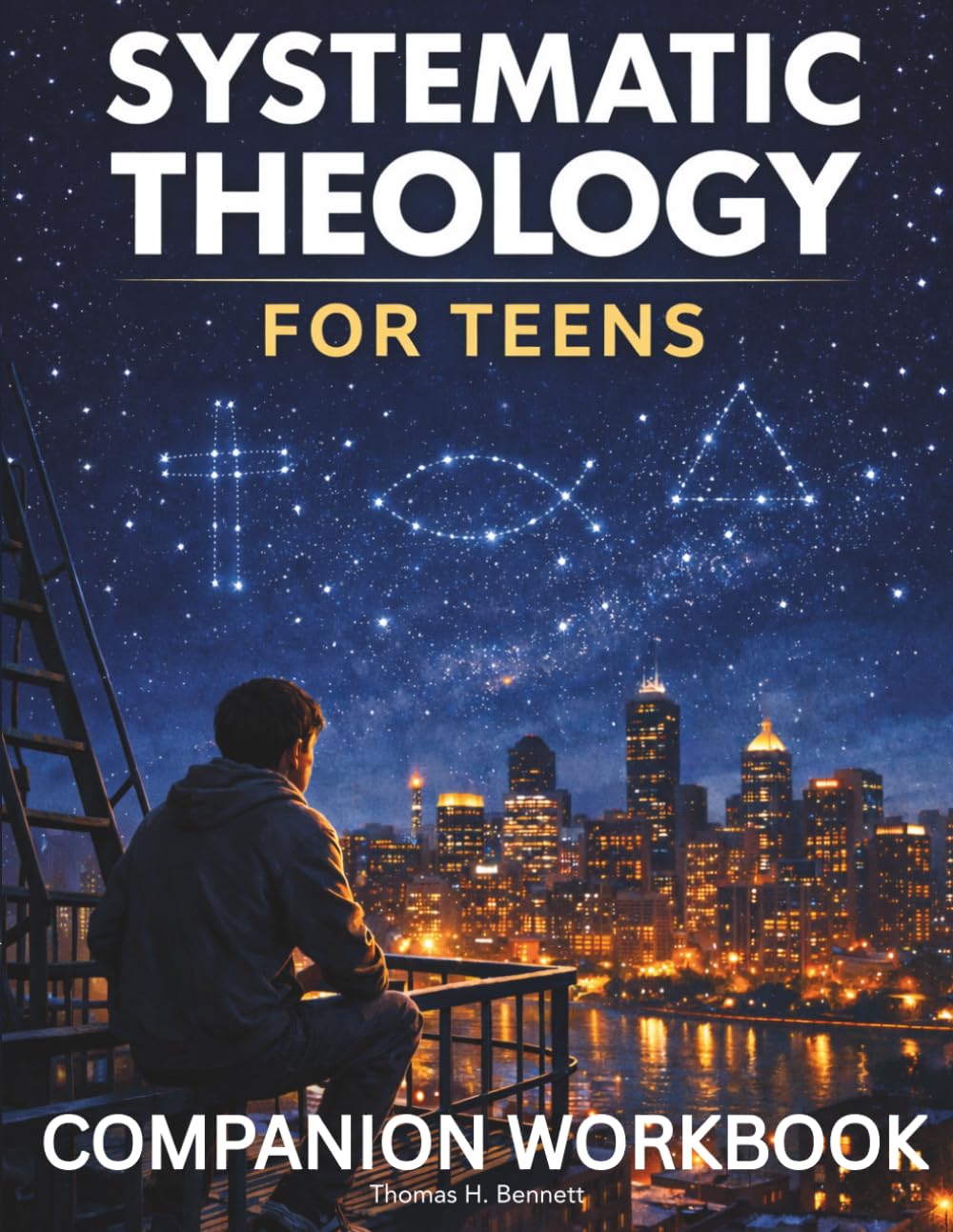 Companion Workbook for Systematic Theology for Teens by Thomas H. Bennet