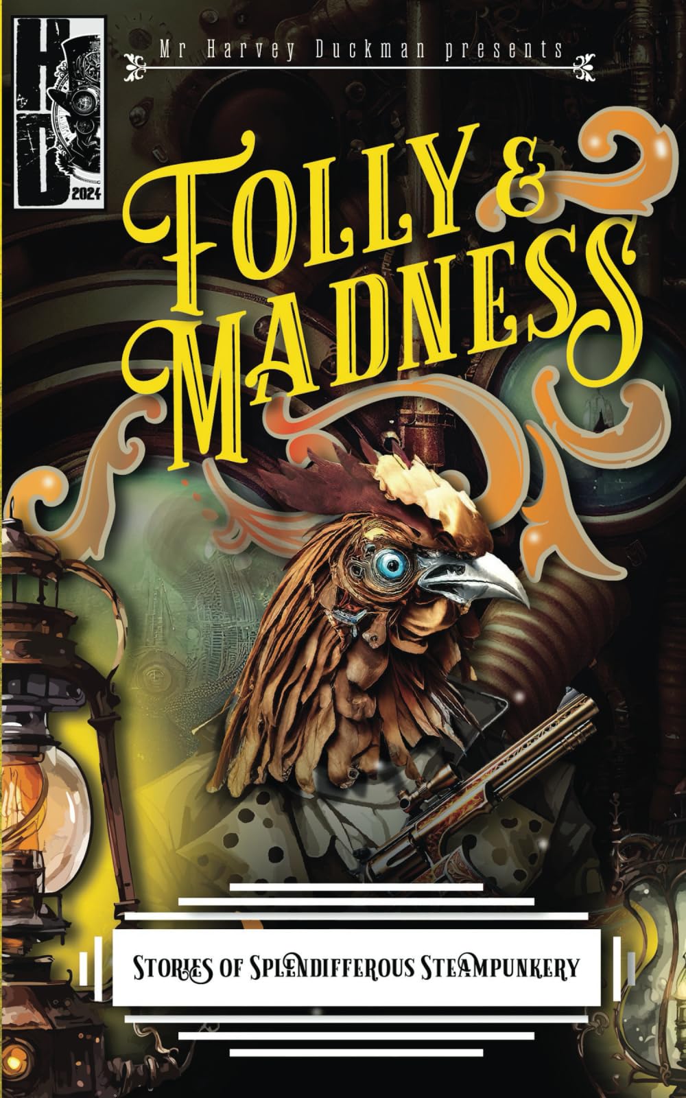 Harvey DuckmanFolly & Madness: A Collection of Splendifferous Steampunk Stories (Harvey Duckman Presents...)