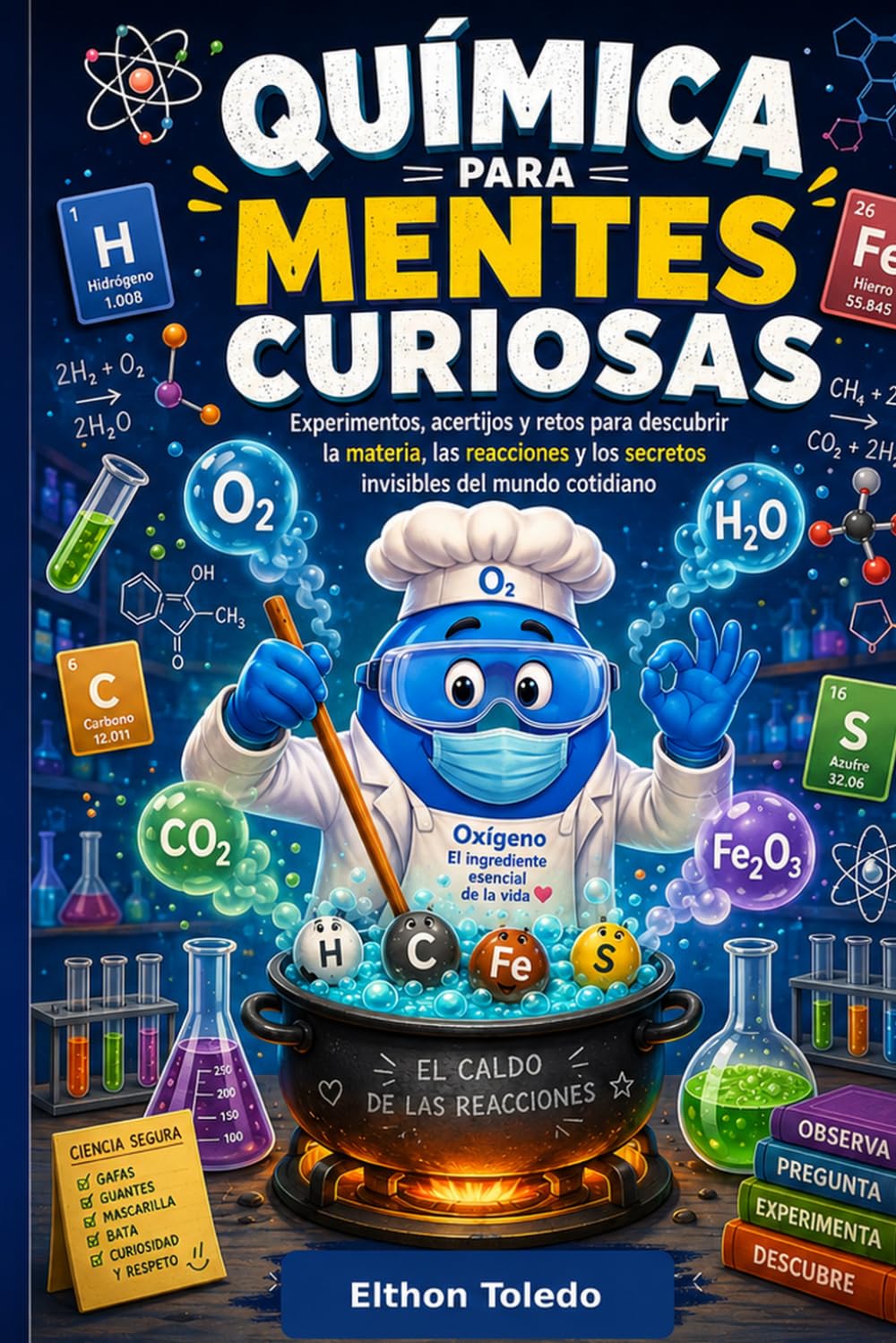 Química para Mentes Curiosas: Experimentos, acertijos y retos para descubrir la materia, las reacciones y los secretos invisibles del mundo cotidiano