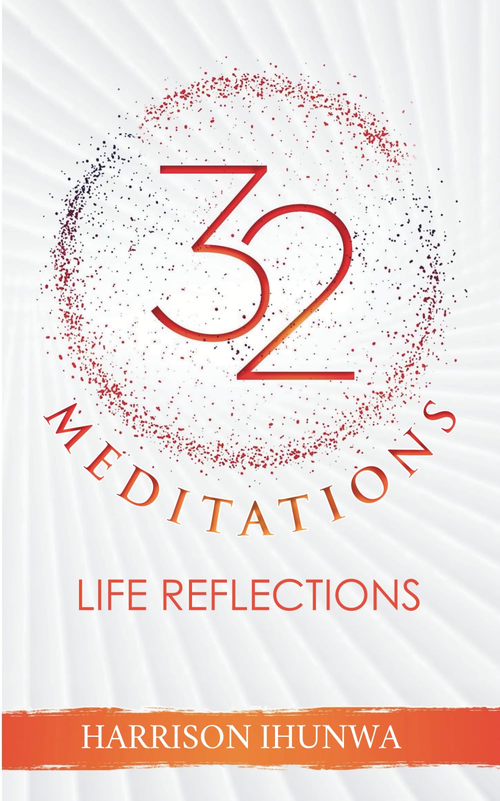 32 MEDITATIONS (Life Reflections)