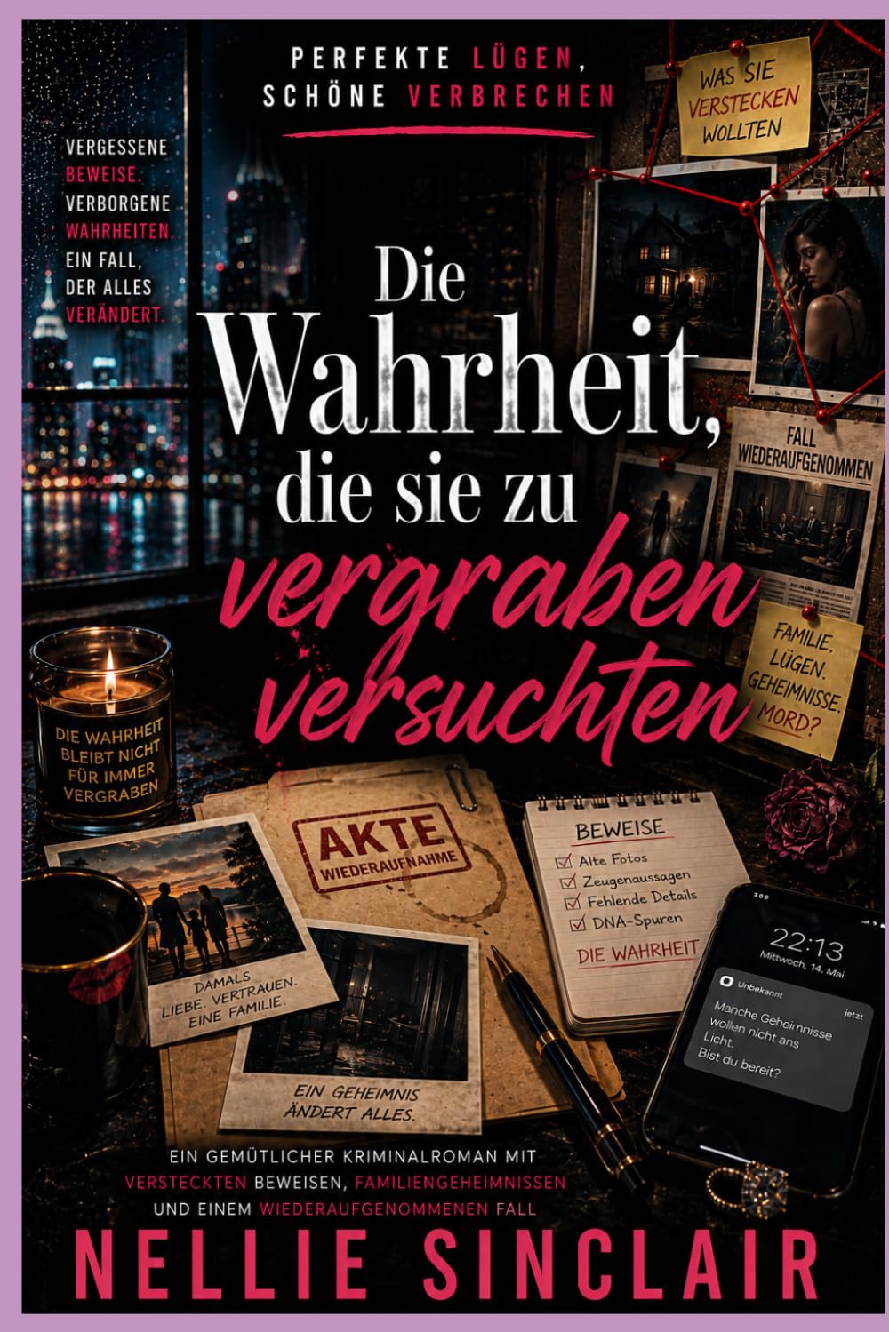 Die Wahrheit, die sie zu vergraben versuchten: Ein gemütlicher Kriminalroman mit versteckten Beweisen, Familiengeheimnissen und einem wiederaufgenommenen Fall (Perfekte Lügen, schöne Verbrechen)