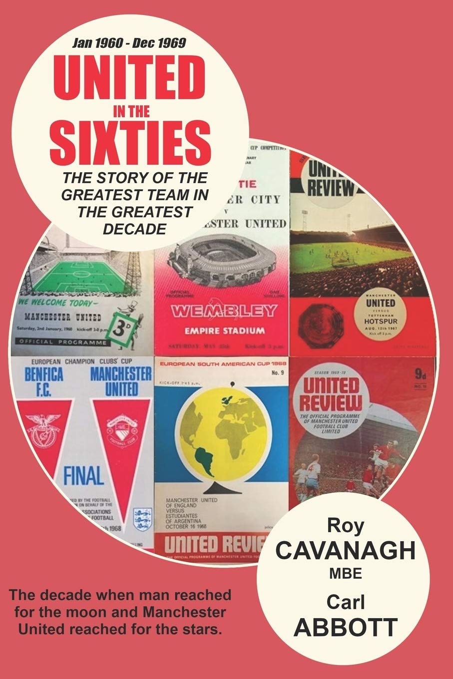 United in the Sixties: The story of the greatest team in their greatest decade.