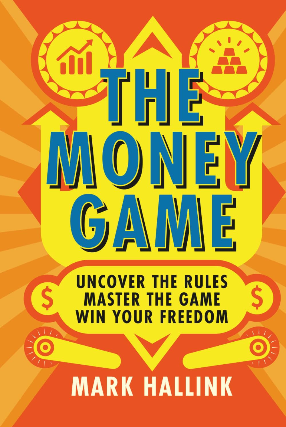 The Money Game: Uncover the Rules — Master the Game — Win Your Freedom: 1 (Your Lifetime Financial Roadmap)