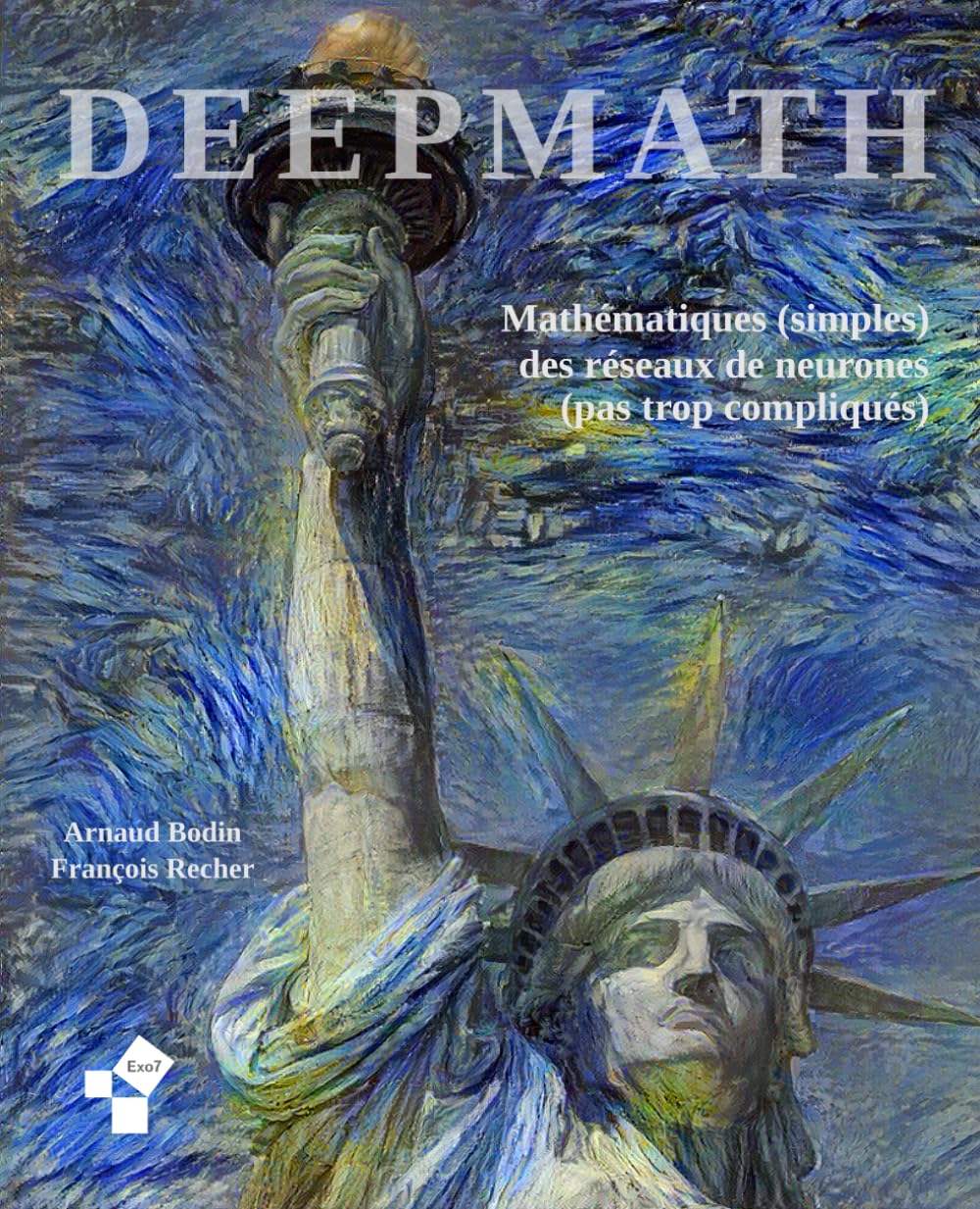 Deepmath - Mathématiques (simples) des réseaux de neurones (pas trop compliqués): Algorithmes et mathématiques (Livres Exo7)
