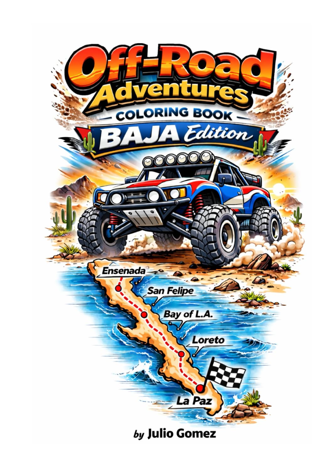 Offroad Adventures Coloring Book: Trophy Trucks, Class 1 & Class 10 Buggies, Motorcycles, ATVs, and UTVs Racing Through the Baja Desert