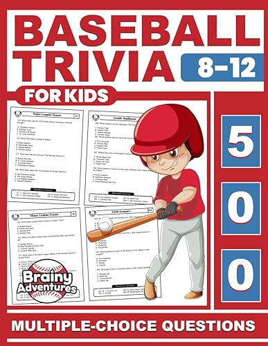 Baseball Trivia for Kids 8-12: 500 Fun and Challenging Multiple-Choice Questions to Test Your Knowledge and Learn About the Game (Sports Trivia Books for Kids - Multiple Choice Questions)