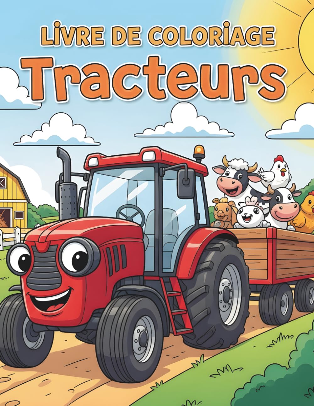 Livre de coloriage tracteurs :40 Gros Dessins Simples et Amusants de Tracteurs et Véhicules de la Ferme - Idéal pour Filles et Garçons