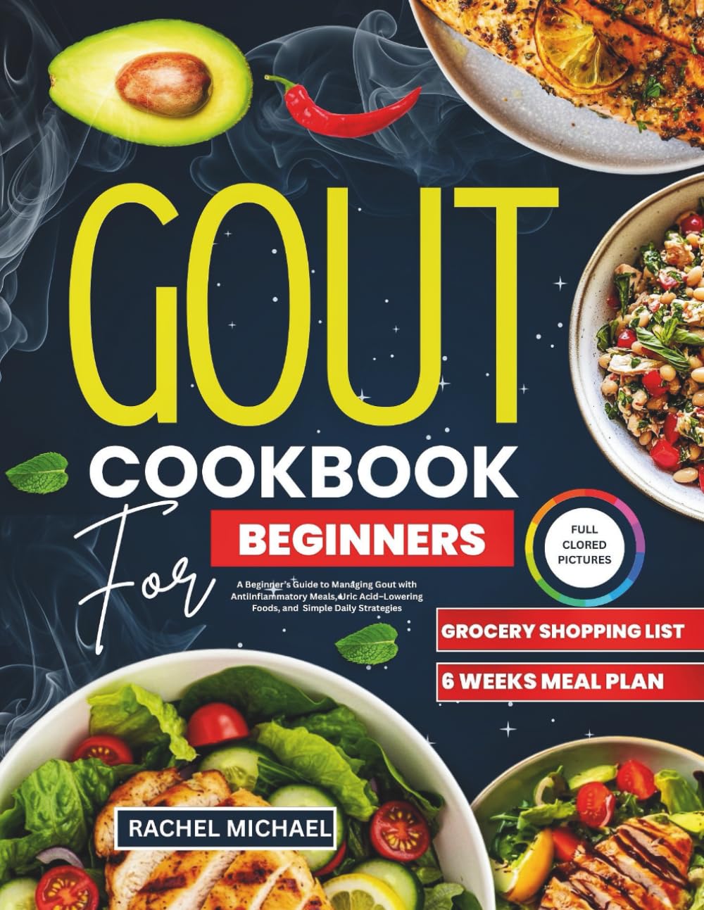 Gout Cookbook For Beginners: A Beginner’s Guide to Managing Gout with AntiInflammatory Meals, Uric Acid–Lowering Foods, and Simple Daily Strategies