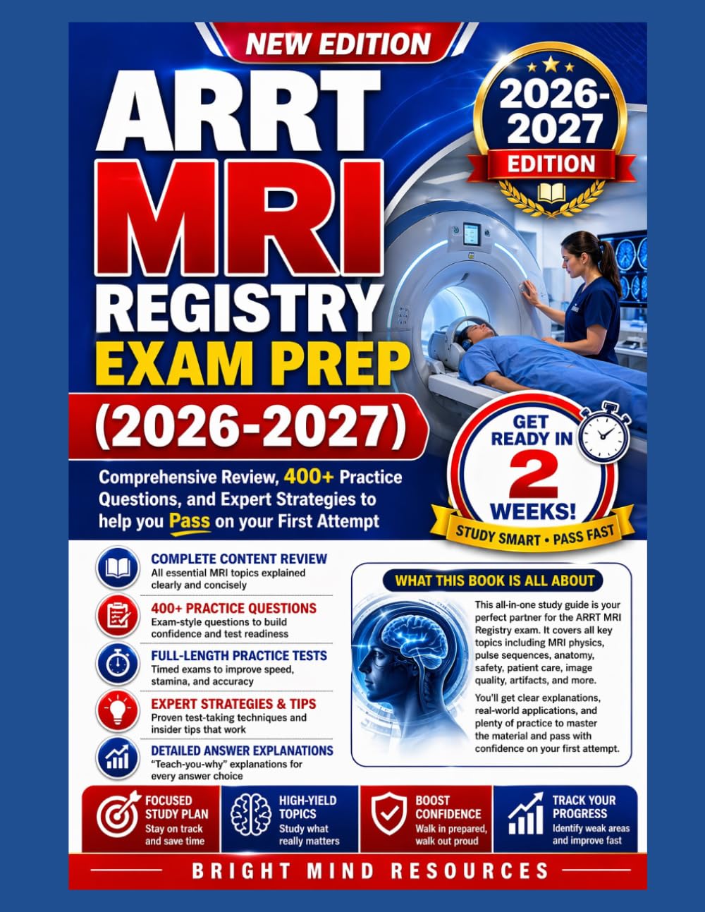 ARRT MRI REGISTRY EXAM PREP 2026-2027: Comprehensive Review, 400+ Practice Questions, and Expert Strategies to help you Pass on your First Attempt