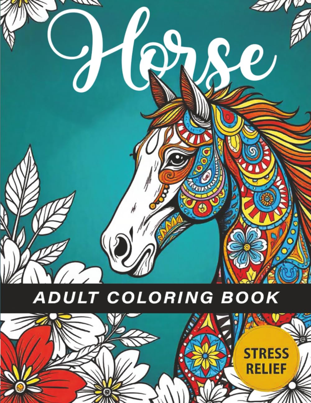 Horse Coloring Book for Adults: Relaxing and Beautiful Mandala Horse Designs for Stress Relief and Mindful Coloring
