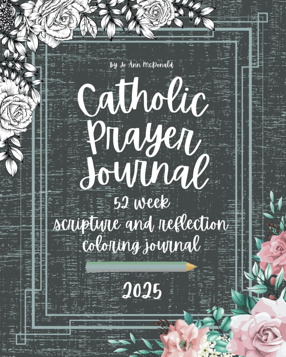 Catholic Prayer Journal 2025: 52 week scripture and reflection coloring journal