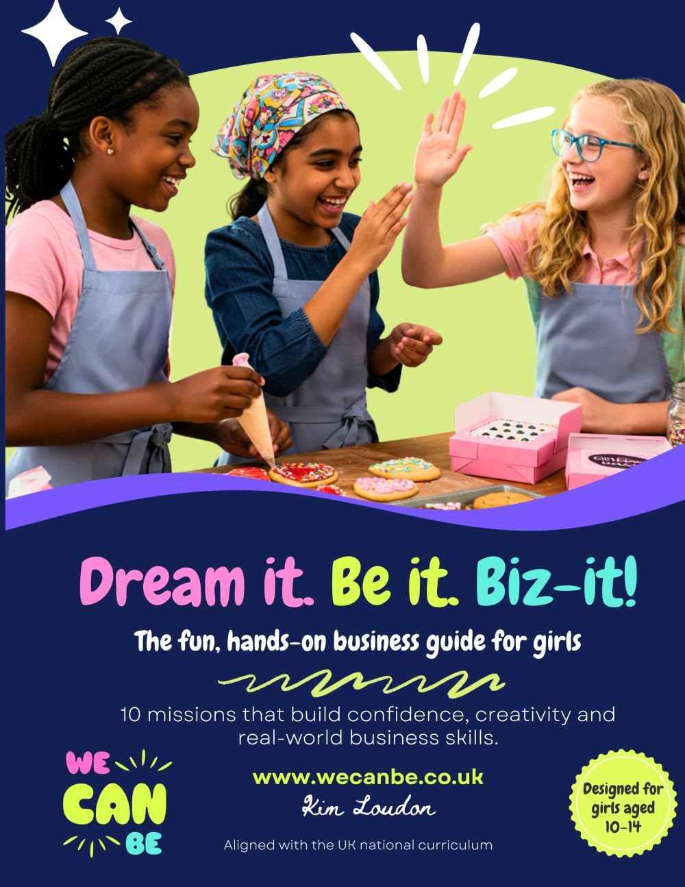 Dream it. Be it. Biz-it!: A fun, confidence-building business guide for girls aged 10–14