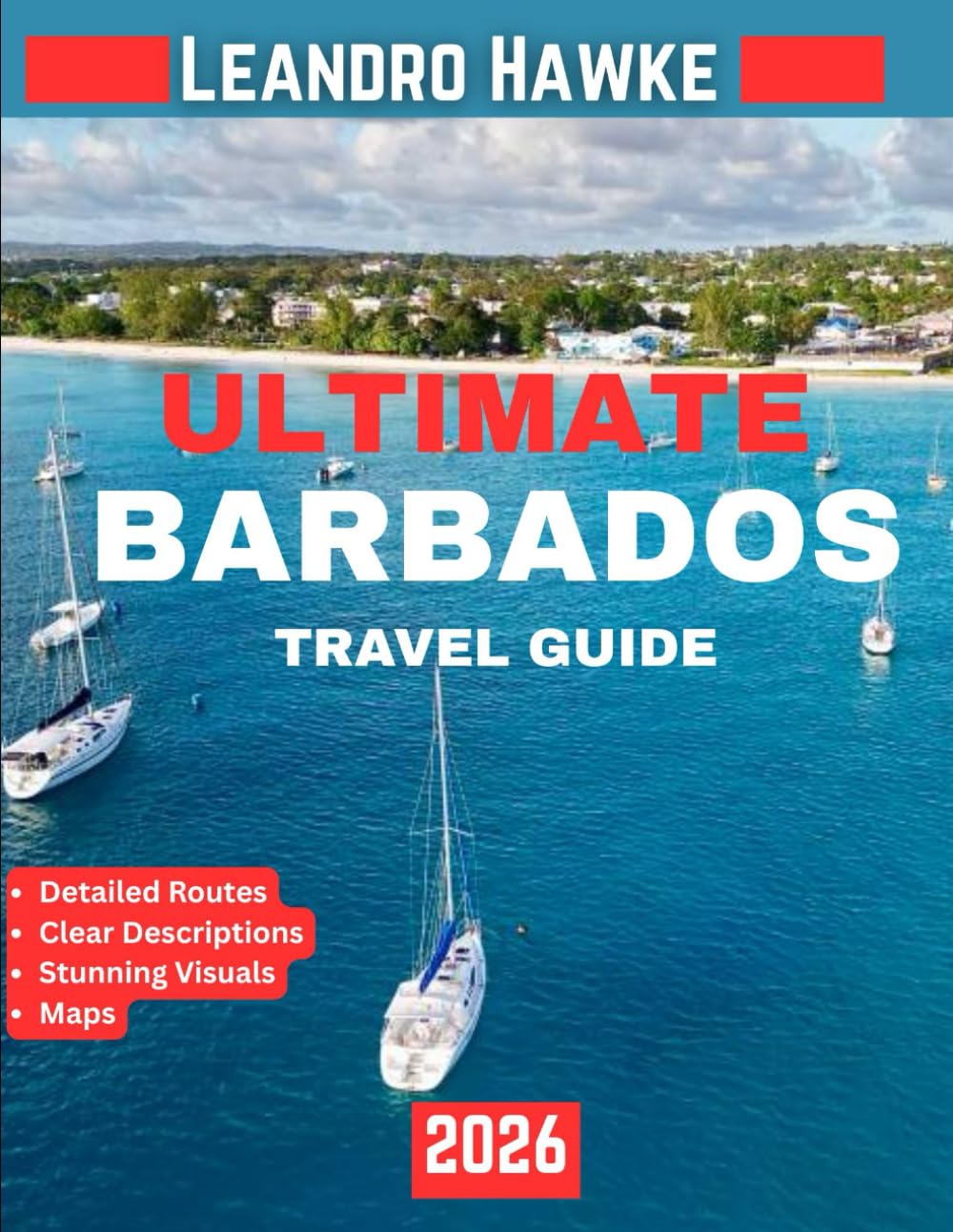 ULTIMATE BARBADOS TRAVEL GUIDE 2026: Discover Barbados: A Comprehensive Journey Through Sun, Sand, Hidden Gems, and Local Wonders