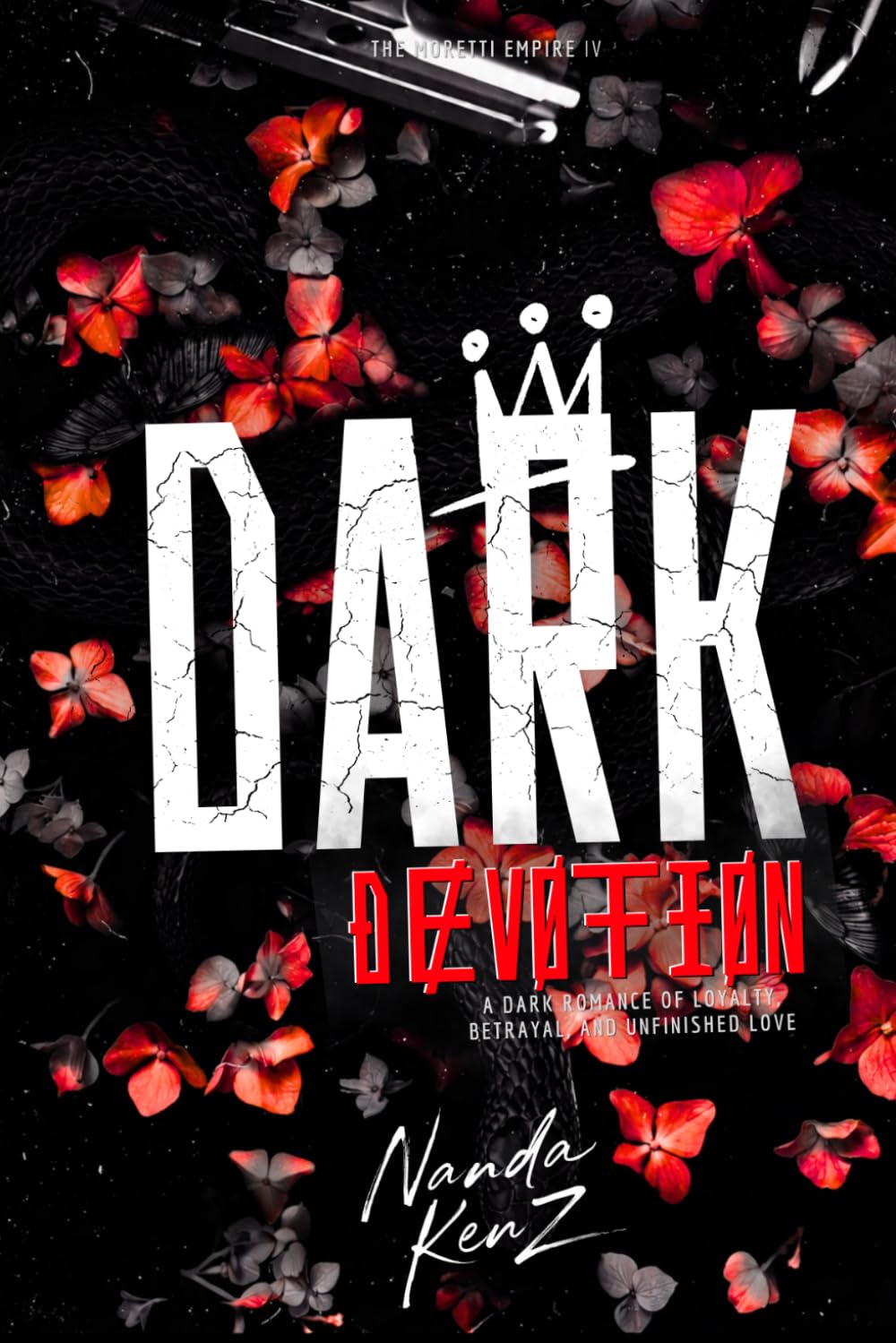DARK DEVOTION: A Dark Romance of Loyalty, Betrayal, and Unfinished Love (The Moretti Empire)