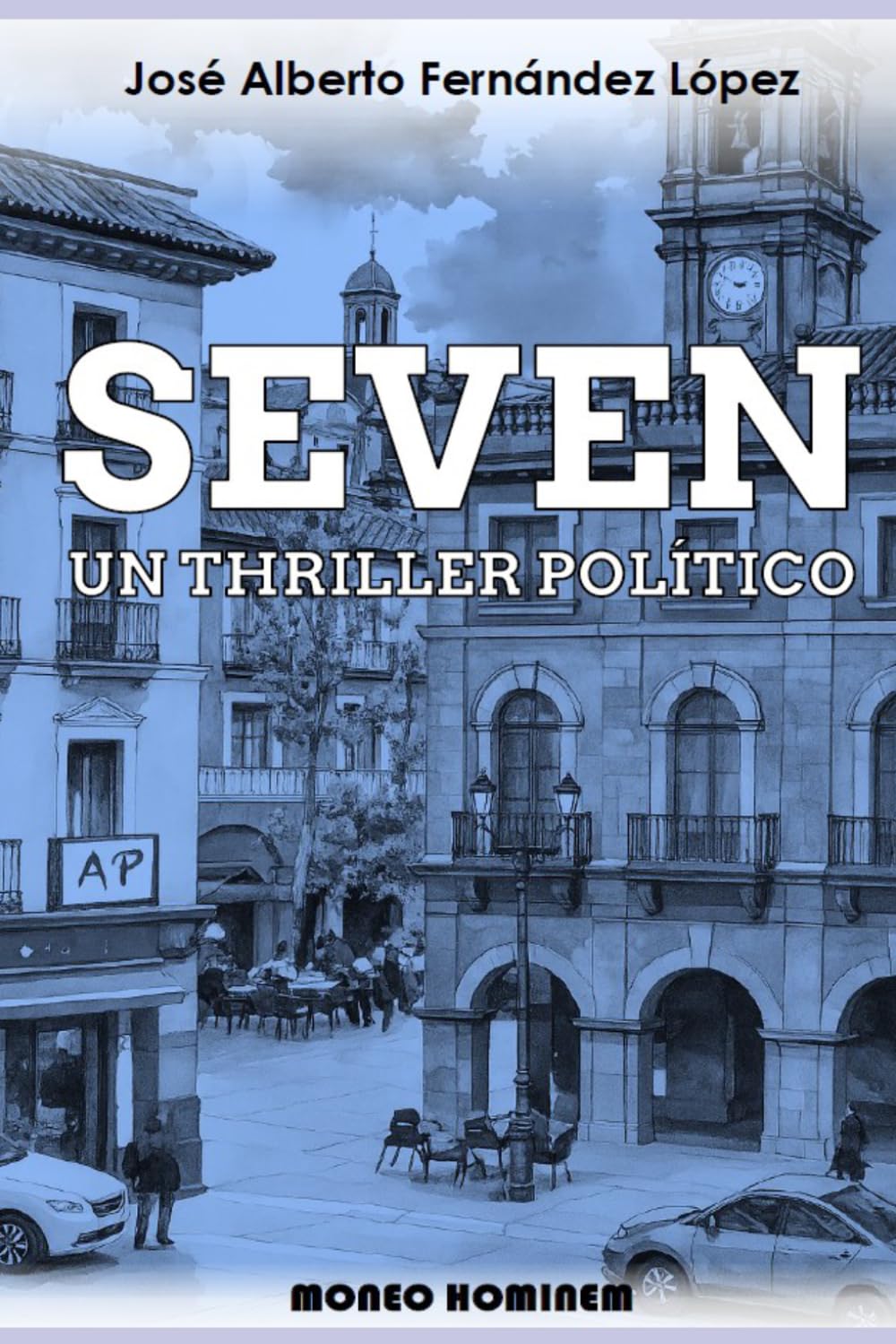 SEVEN UN THRILLER POLITICO: José Alberto Fernández López moneo hominem