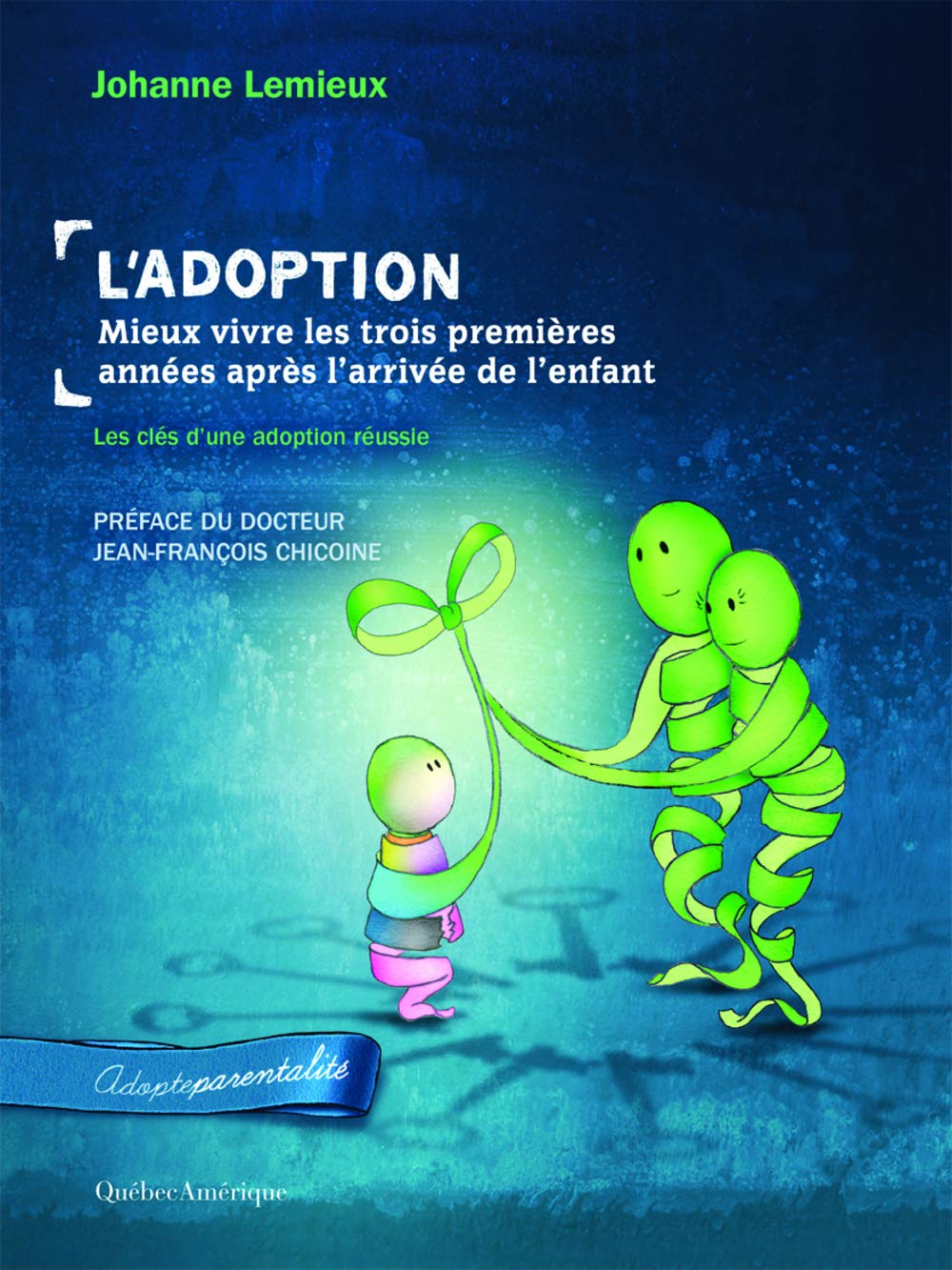 L'Adoption: Mieux vivre les trois premières années après l'arrivée de l'enfant
