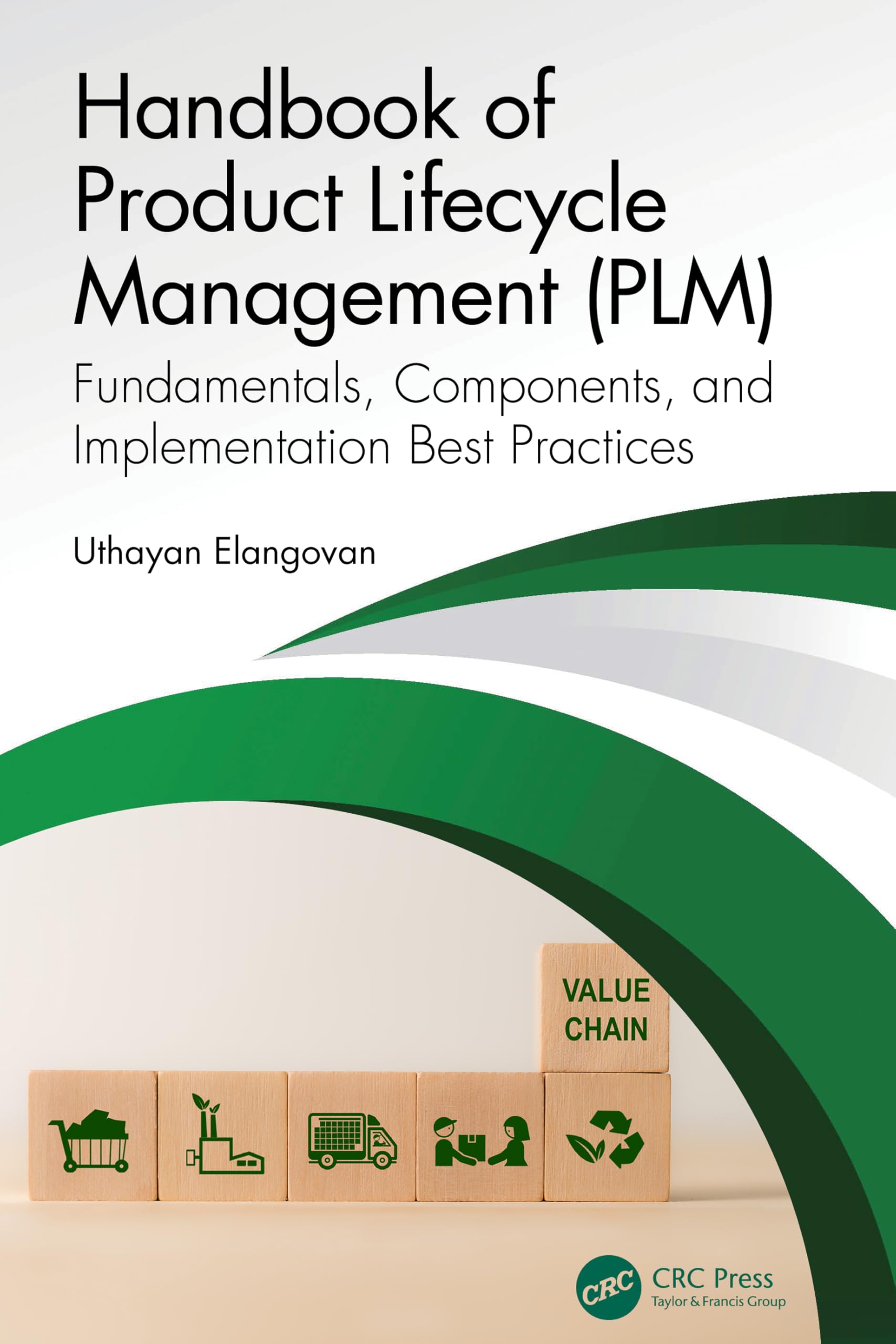 Handbook of Product Lifecycle Management (PLM): Fundamentals, Components, and Implementation Best Practices