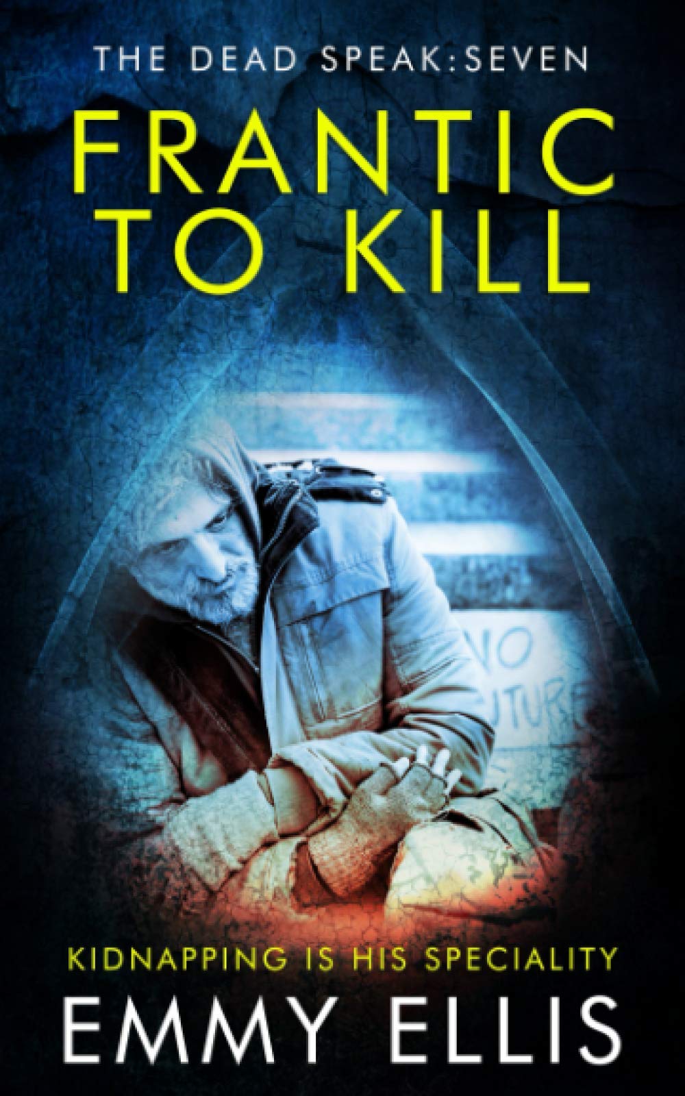 Frantic to Kill (The Dead Speak)