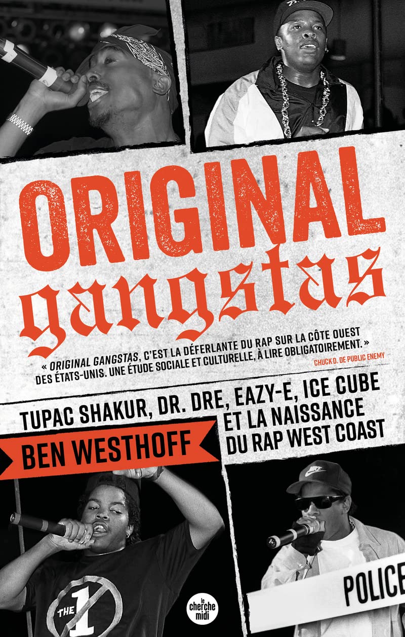 Original Gangstas - Tupac Shakur, Dr Dre, Eazy-E, Ice Cube et la naissance du rap West Coast (French Edition)