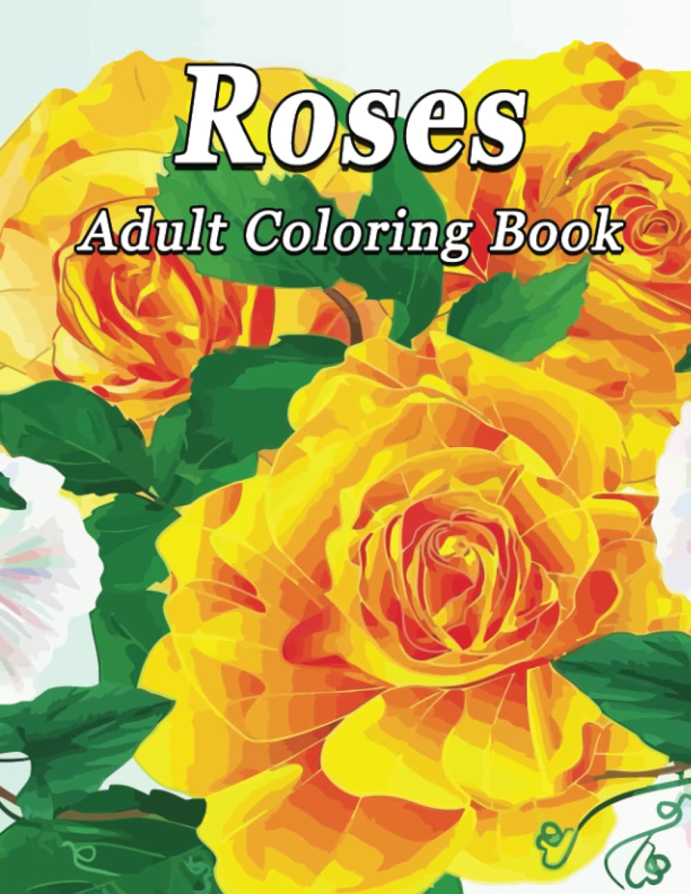 Roses Adult Coloring Book: This Romantic Roses Coloring Book for Adult Relaxation, Stress Relief, and an easy Coloring page.