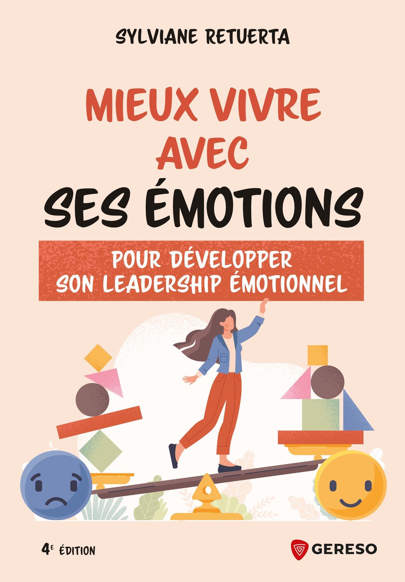 Mieux vivre avec ses émotions: Pour développer son leadership émotionnel