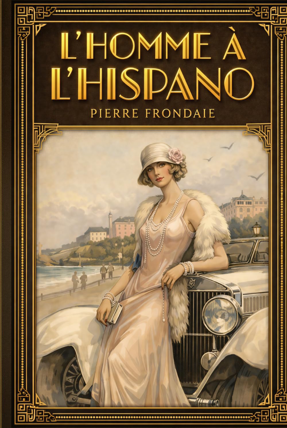 L'Homme à l'Hispano : Édition Enrichie: Édition spéciale avec essais sur la mécanique H6B, l'architecture d'Arcachon et illustrations exclusives