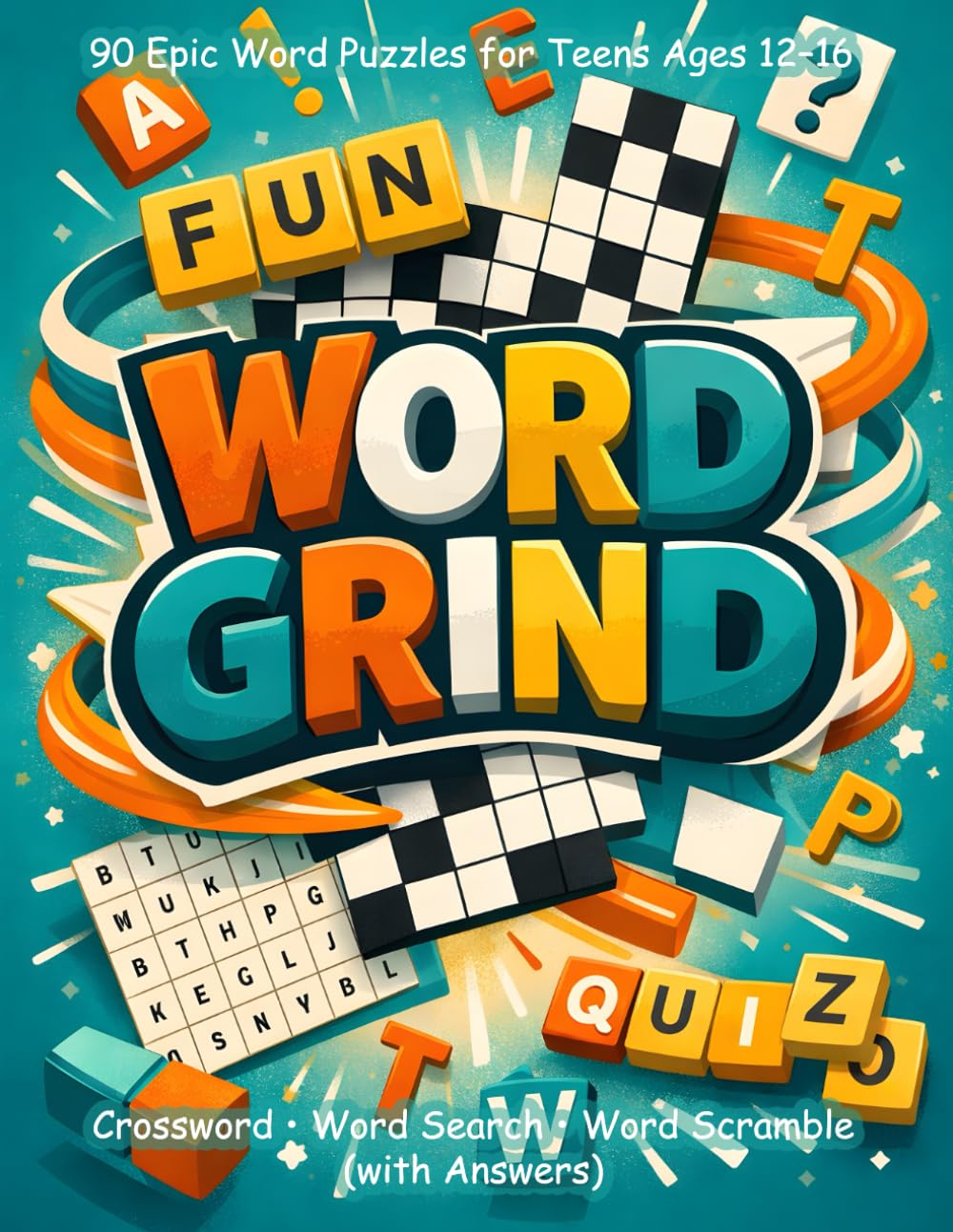 WORD GRIND: 90 Epic Word Puzzles for Teens Ages 12–16: Crossword, Word Search & Word Scramble with Answers