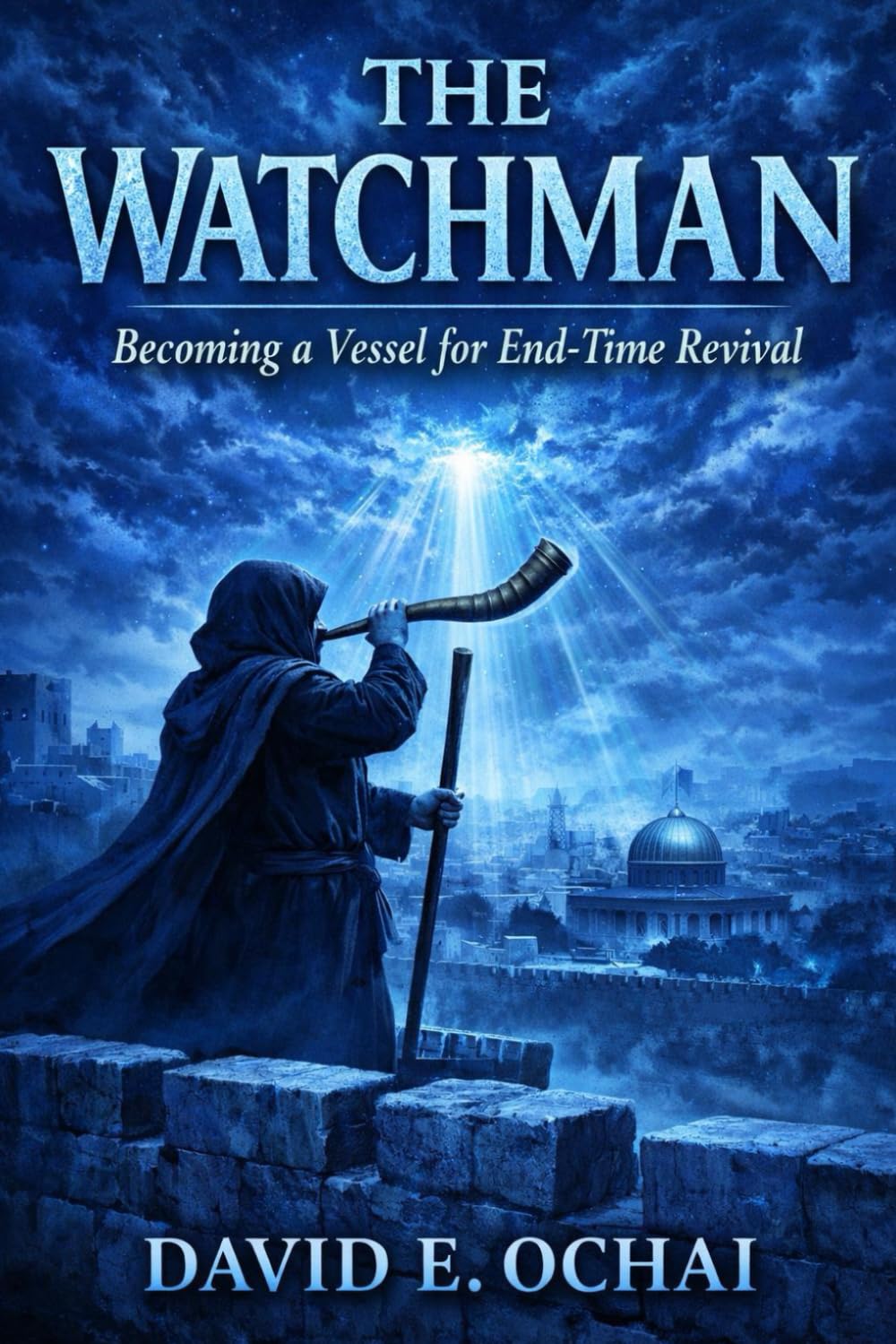 THE WATCHMAN: Becoming a Vessel For End-time Revival