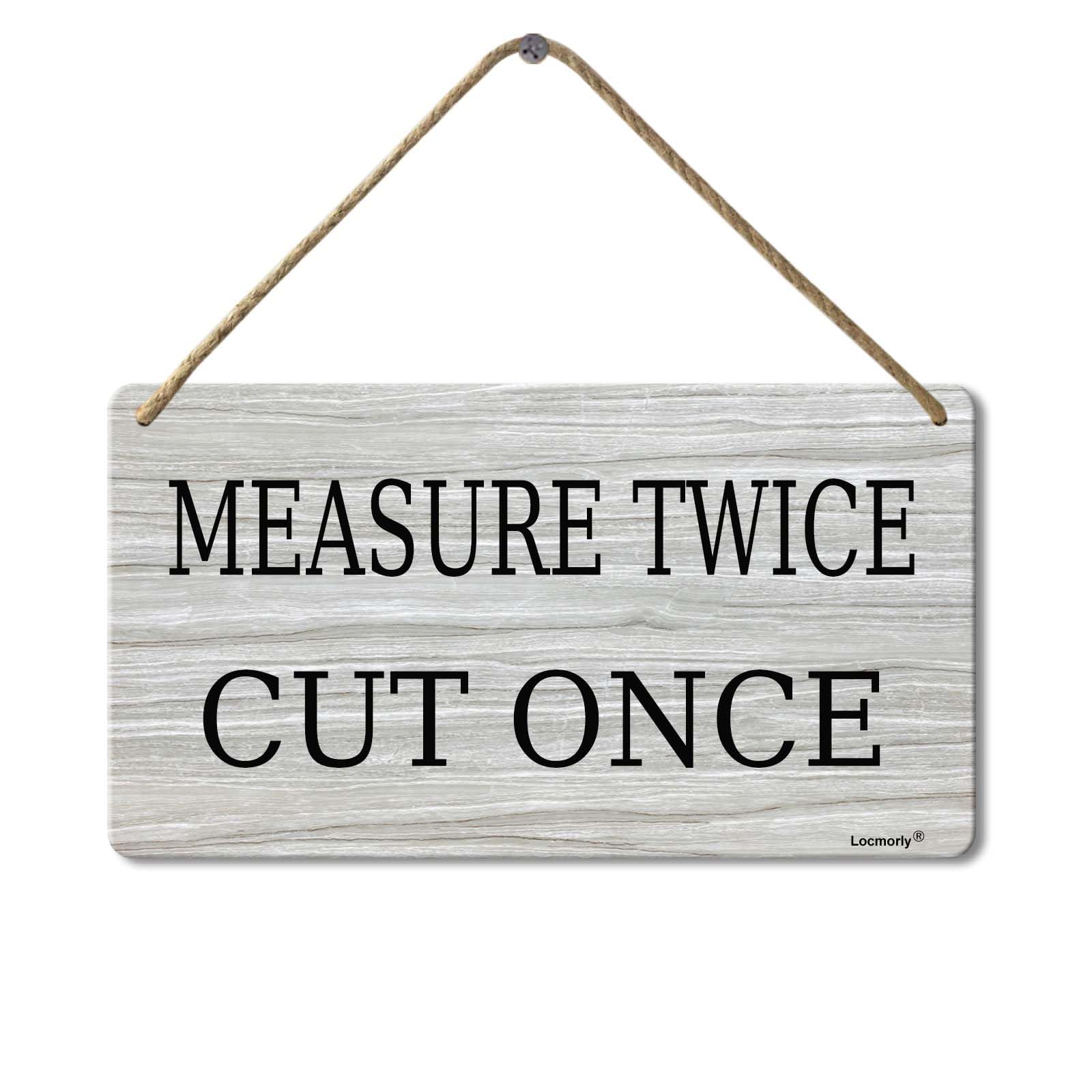 Wooden Sign Measure Twice Cut Once Sign, Workshop Decorative Wooden Plaque, 8x12 Inch, Funny Garage Gift for Men