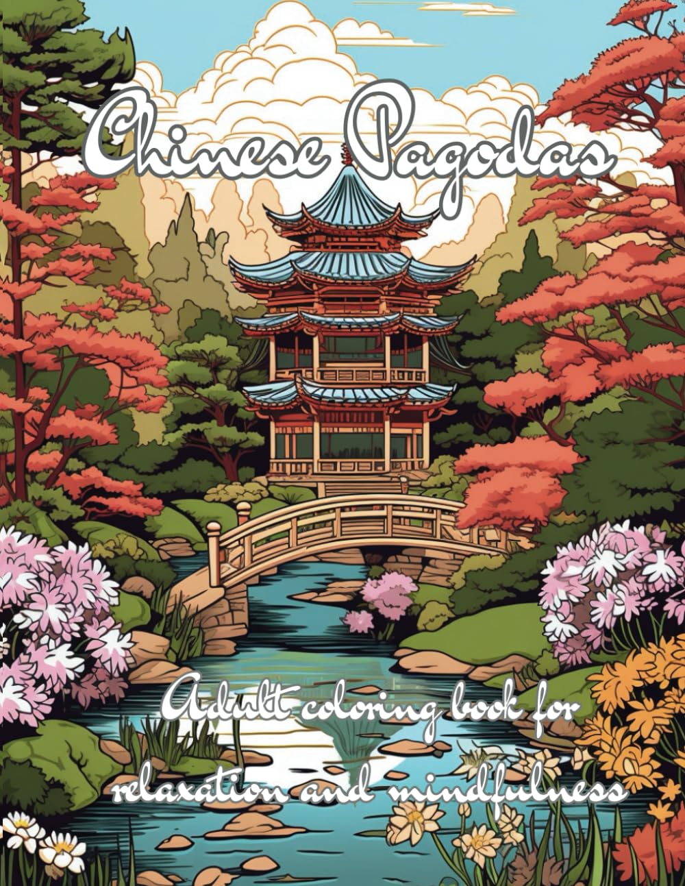 Chinese Pagodas: Adult Coloring Book for Relaxation, Mindfulness, and Stress Relief: 20 Beautiful Designs