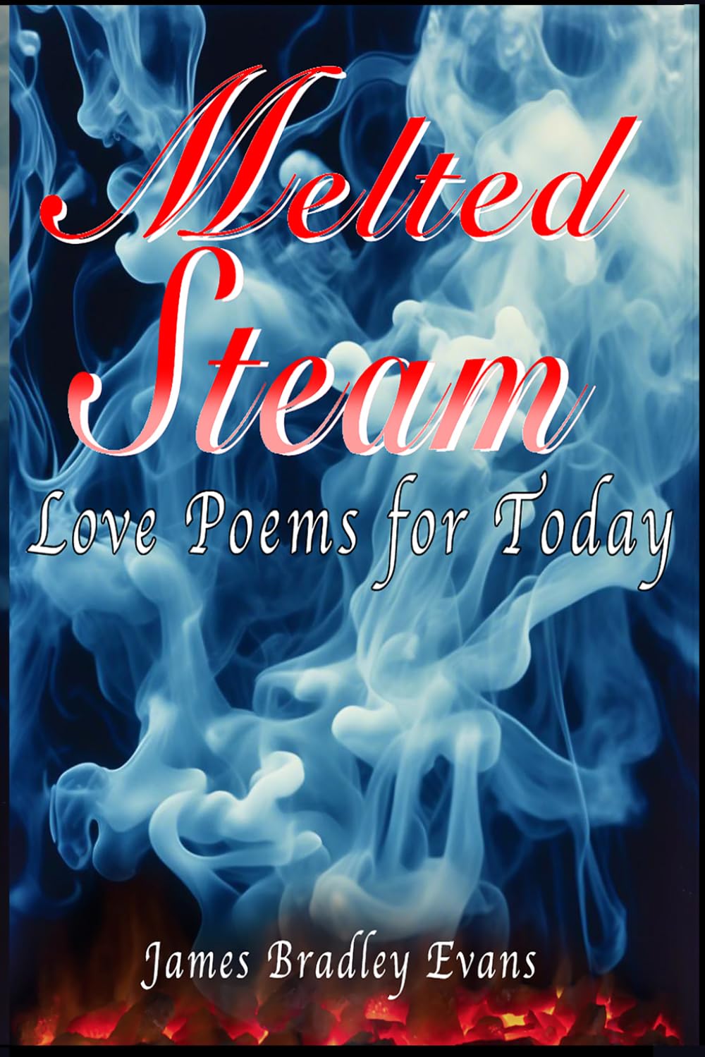 Melted Steam: Love Poems for Today
