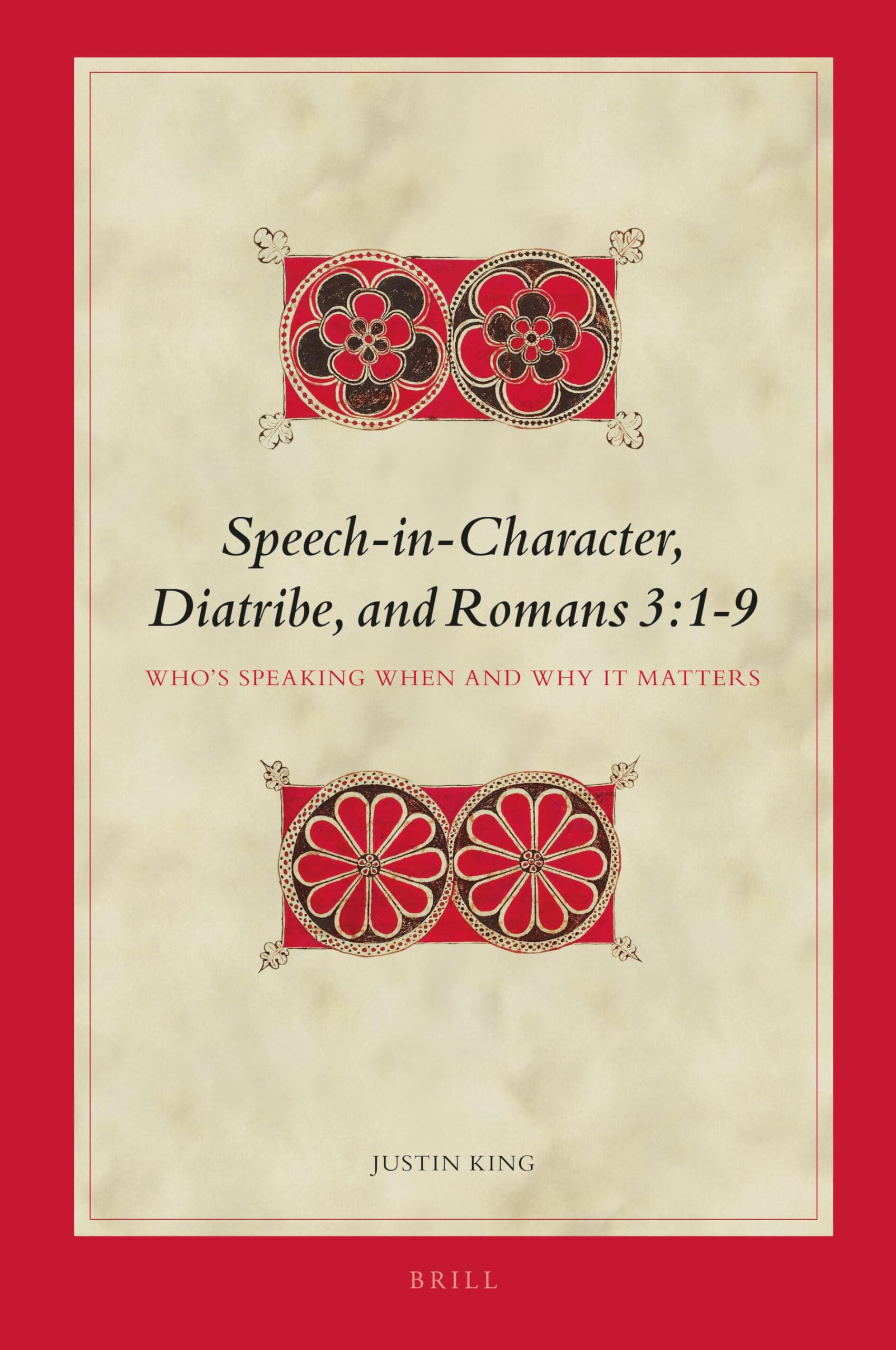 Speech-in-Character, Diatribe, and Romans 3:1-9: Who’s Speaking When and Why It Matters: 163 (Biblical Interpretation Series, 163)