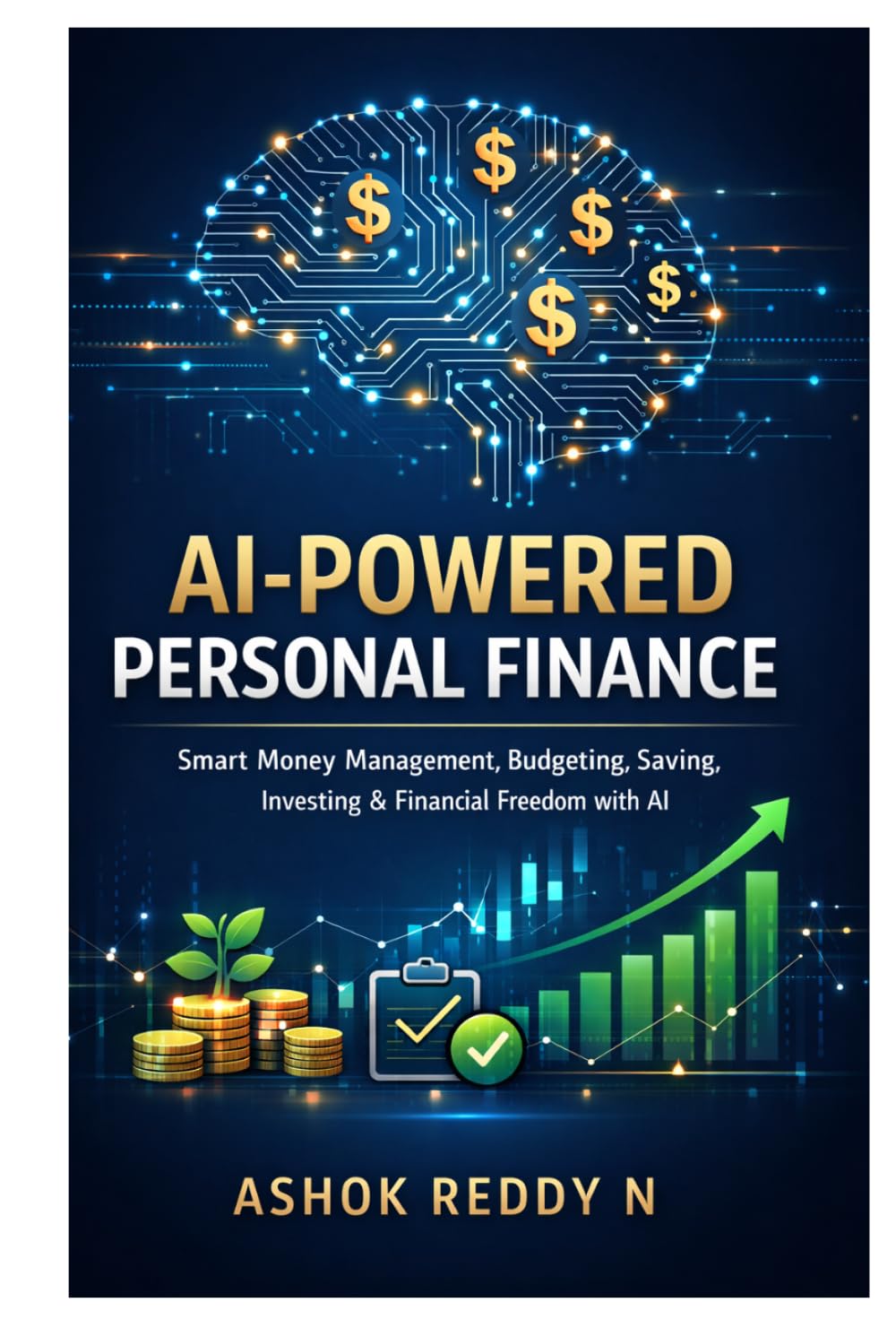 AI-Powered Personal Finance: Smart Money Management, Budgeting, Saving, Investing & Financial Freedom with AI (The AI for Personal Finance Series)