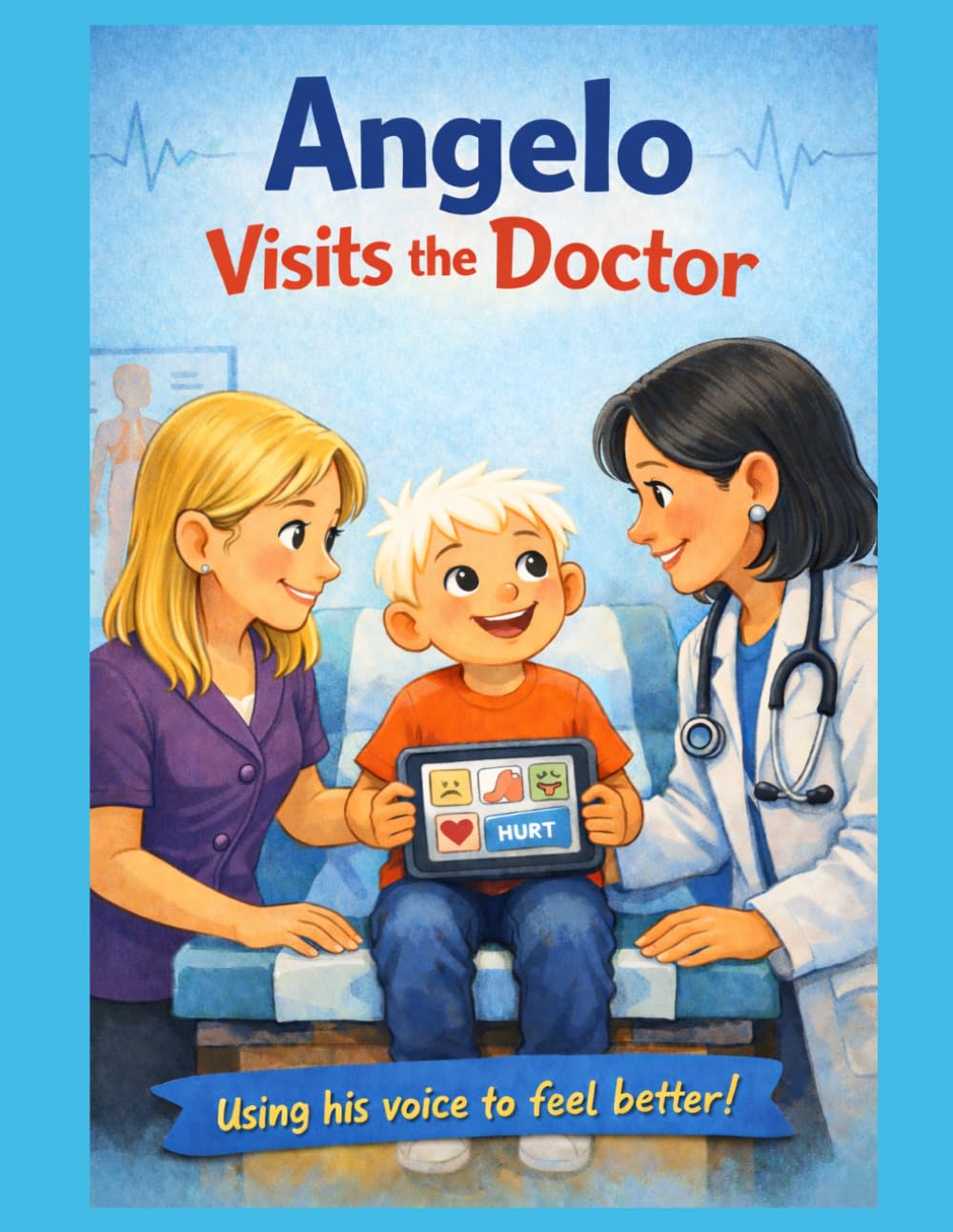Angelo Visits the Doctor: His AAC Journey (Angelo's Voice: His AAC Journey)