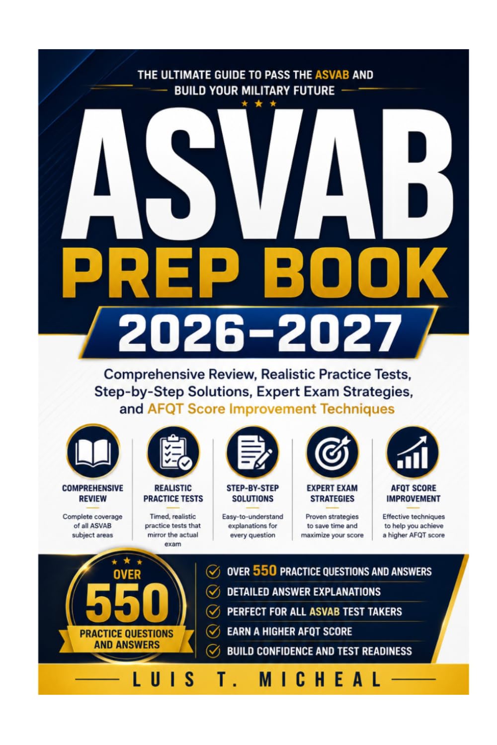 ASVAB Prep Book 2026–2027: Comprehensive Review, Realistic Practice Tests, Step-by-Step Solutions, Expert Exam Strategies, and AFQT Score Improvement Techniques