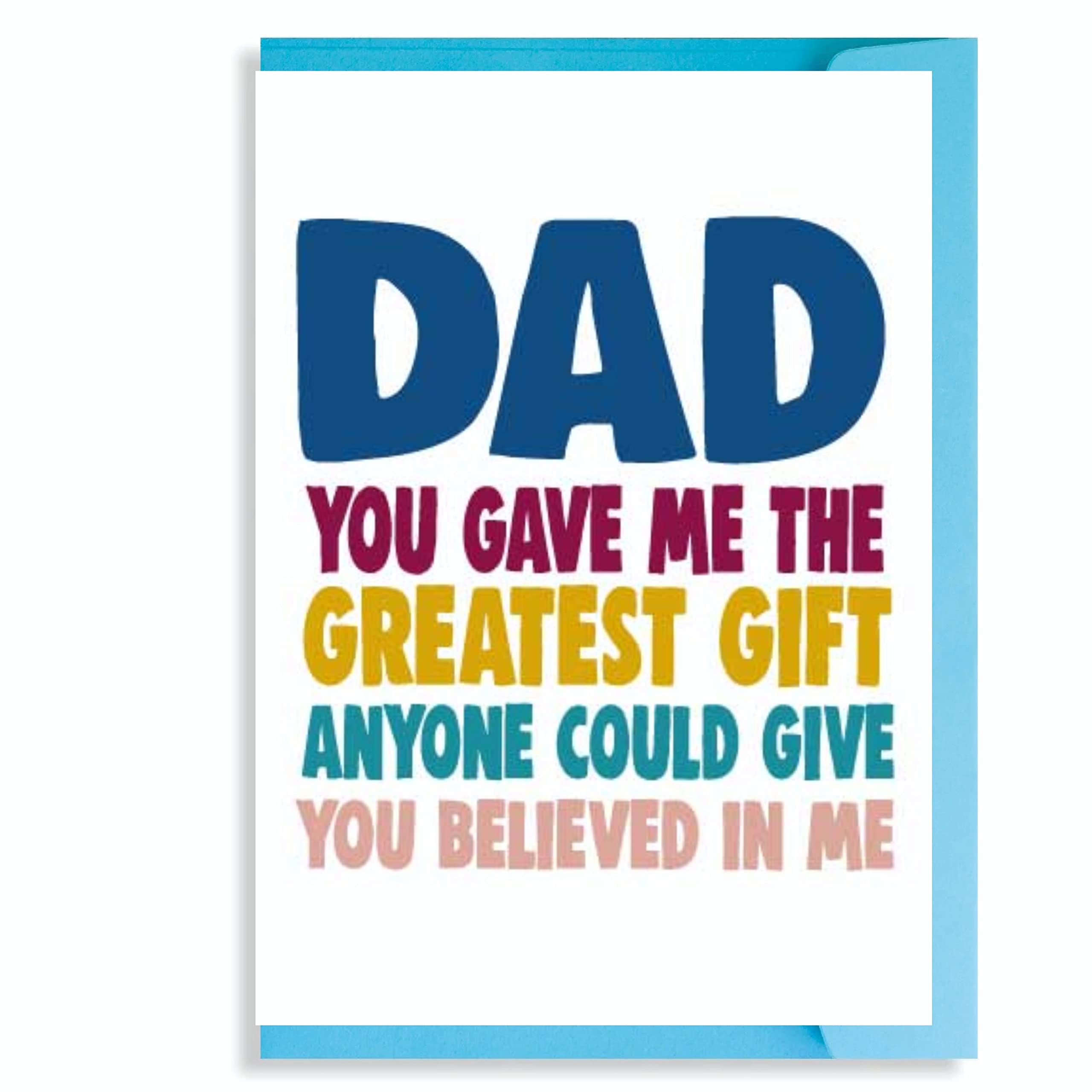 Cheeky Chops Day Card Dad Birthday Card Dad you gave me the greatest gift anyone could give you believed in me F140, Full colour, 5 x 7
