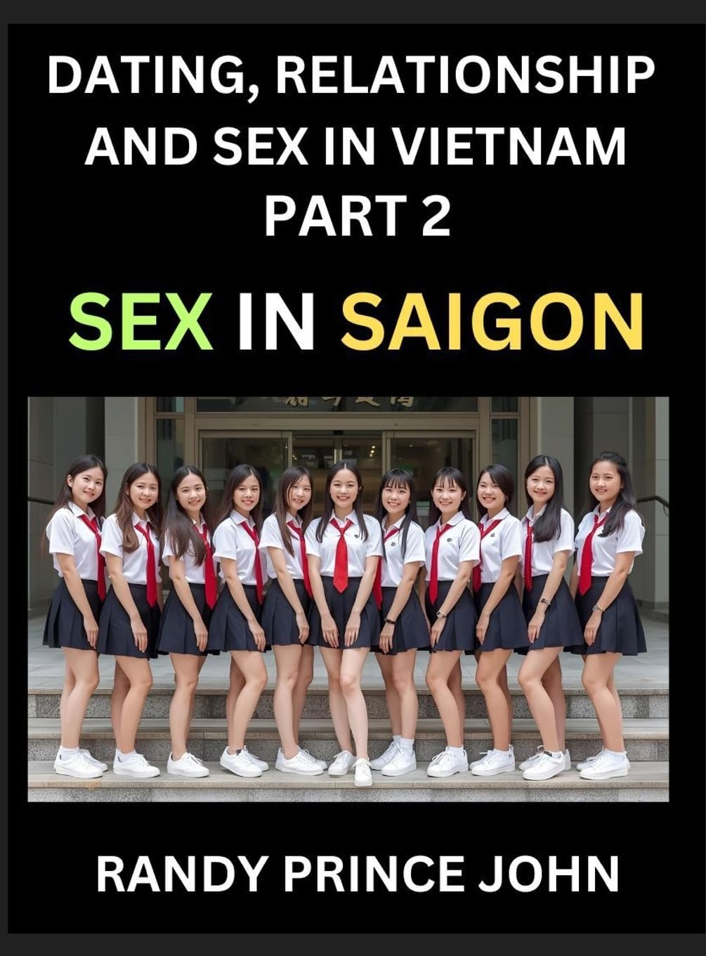 Dating, Relationship and Sex in Vietnam (Part 2)- Sex in Saigon, Unveiling Desire, Taboos, and Modern Intimacy in Ho Chi Minh City, Beyond the Massage ... Financial Heart, Intimacy, Identity, and the