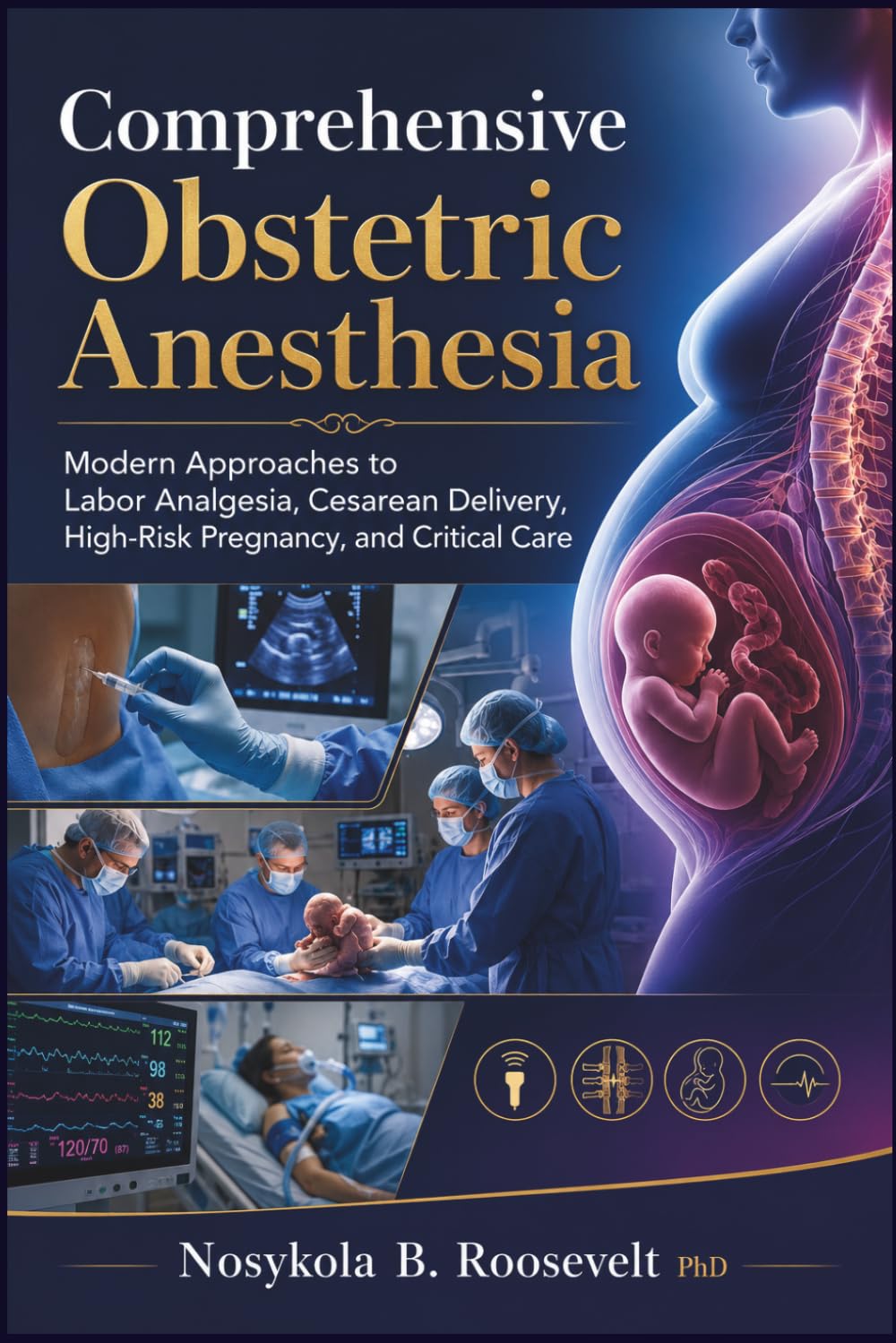 Comprehensive Obstetric Anesthesia: Modern Approaches to Labor Analgesia, Cesarean Delivery, High-Risk Pregnancy, and Critical Care