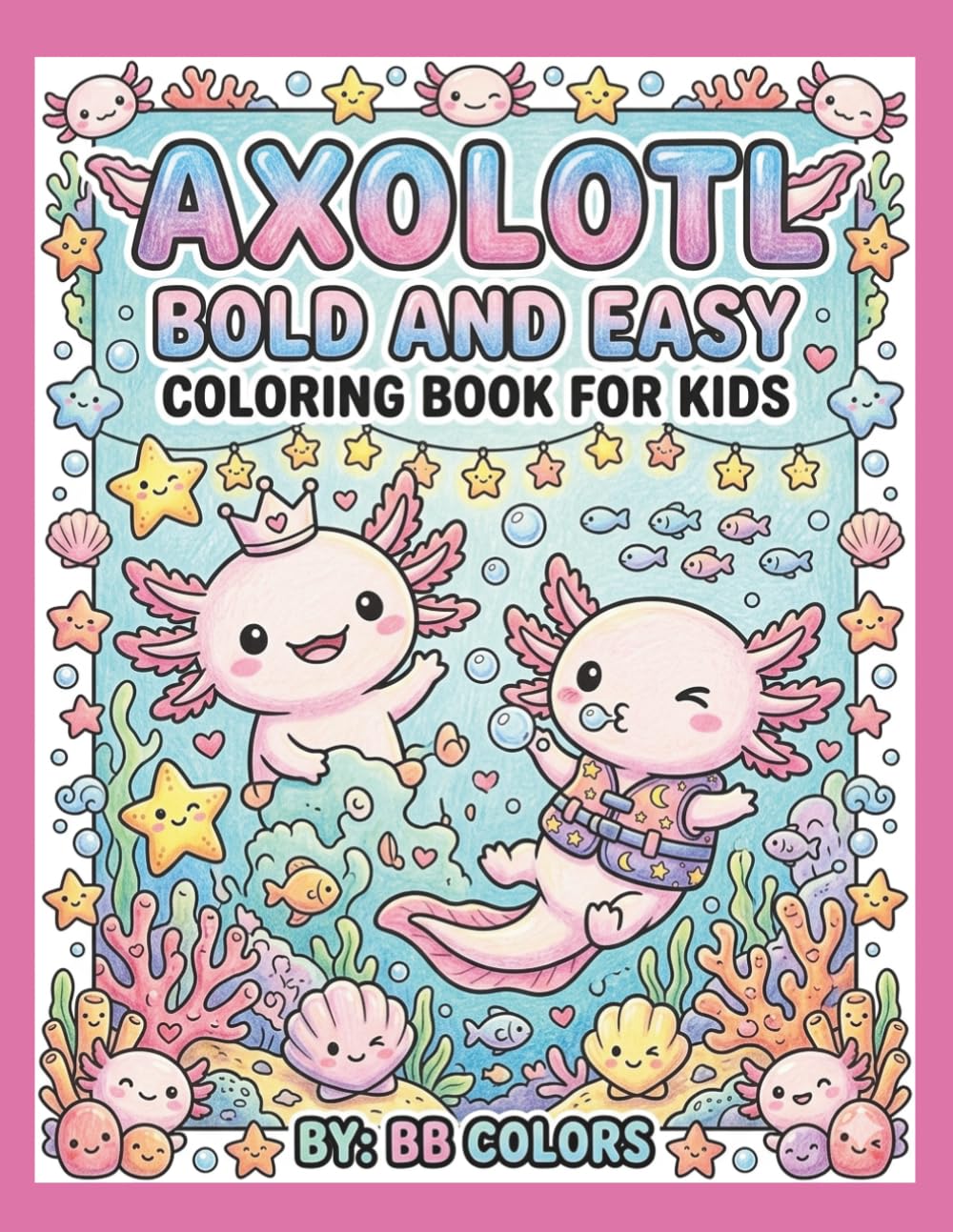 AXOLOTL: BOLD AND EASY COLORING BOOK FOR KIDS