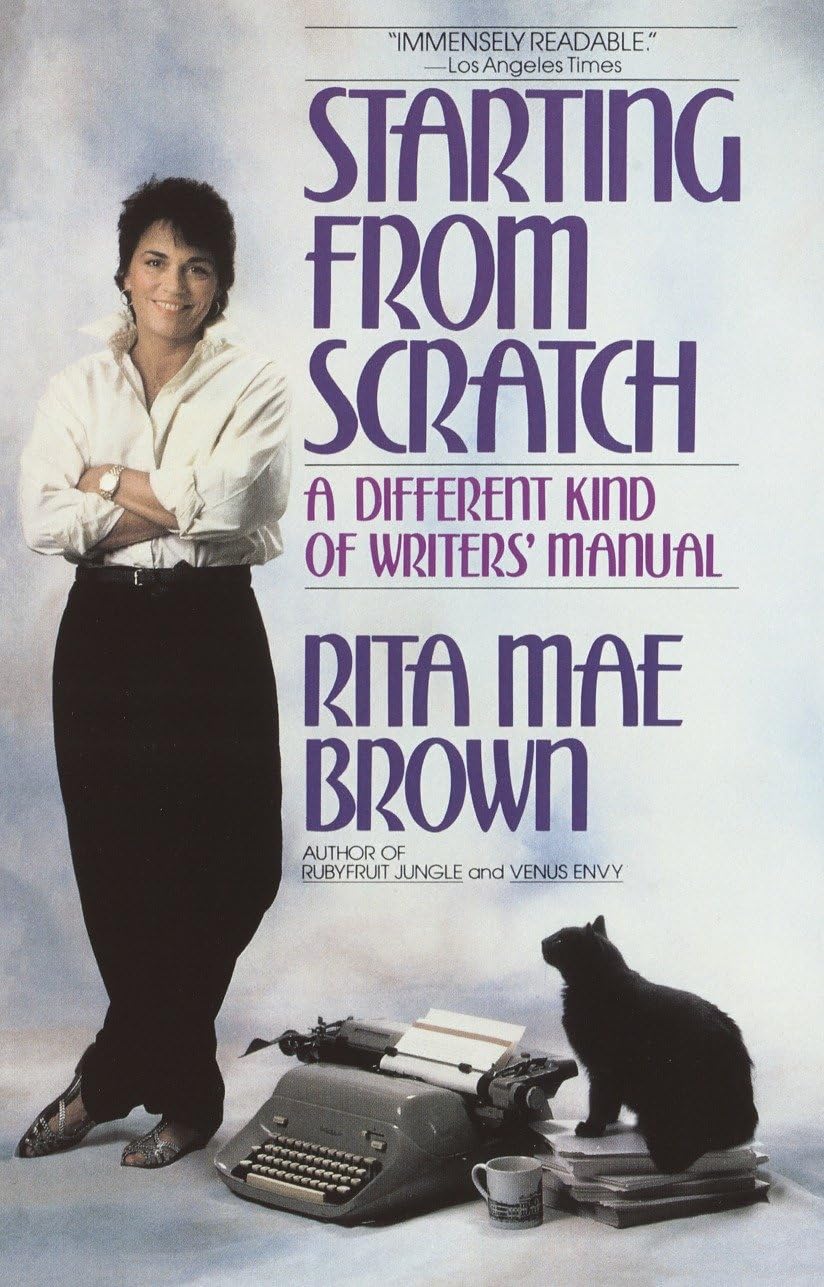 Starting from Scratch: A Different Kind of Writers' Manual
