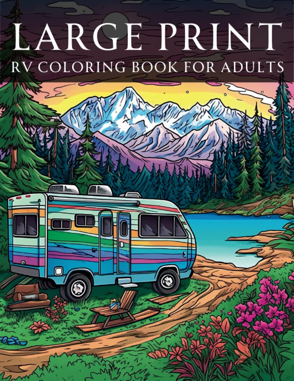 Large Print RV Coloring Book For Adults: Hit the Road and Unleash Your Inner Artist with Relaxing RV Illustrations for Adults