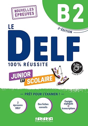 Le DELF B2 Junior et Scolaire 100% Réussite - édition 2022-2023 - Livre + didierfle.app: Nouvelles Epreuves