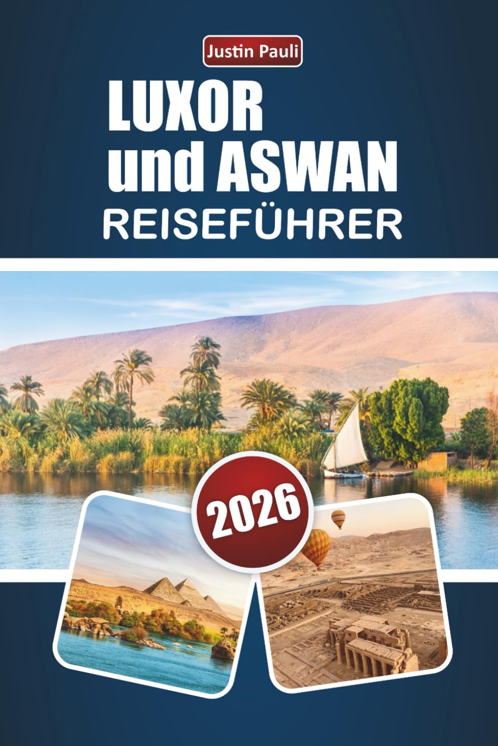 LUXOR und ASWAN REISEFÜHRER 2026: Entdecken Sie antike Tempel, Nilkreuzfahrten, lokale Küche und kulturelle Erlebnisse im südlichen Ägypten