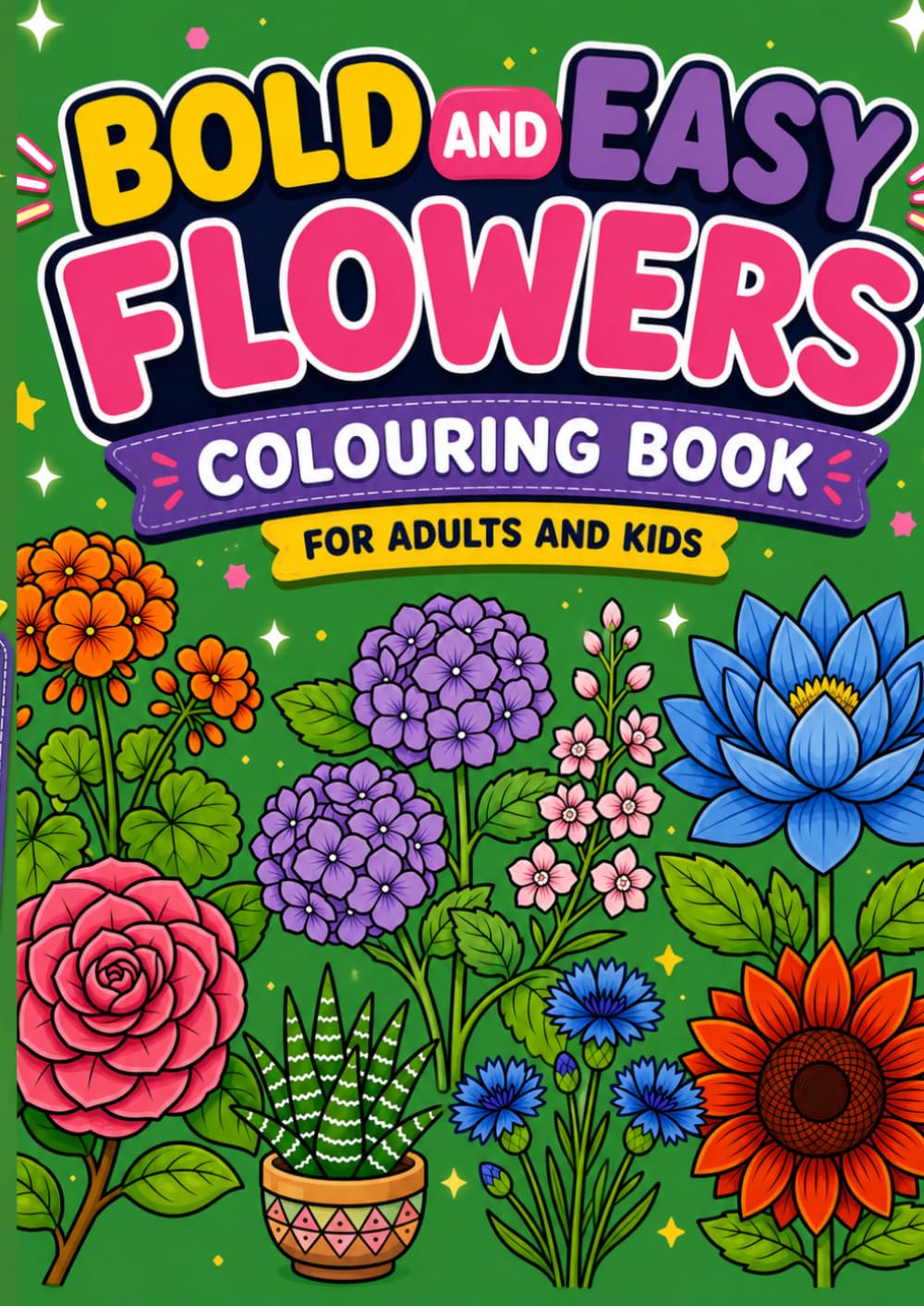 Bold & Easy Flowers Coloring Book for Adults and Teens: Simple Stress Relief Designs for Relaxation and Creativity: A Cozy Flower Coloring Book for Relaxation and Mindfulness