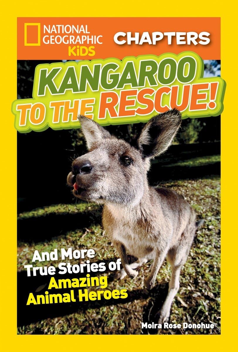 Buy NATIONAL GEOGRAPHIC KIDS CHAPTERS: KANGAROO TO THE RESCUE!: And More True Stories of Amazing Animal Heroes (NGK Chapters) — BookShops.in