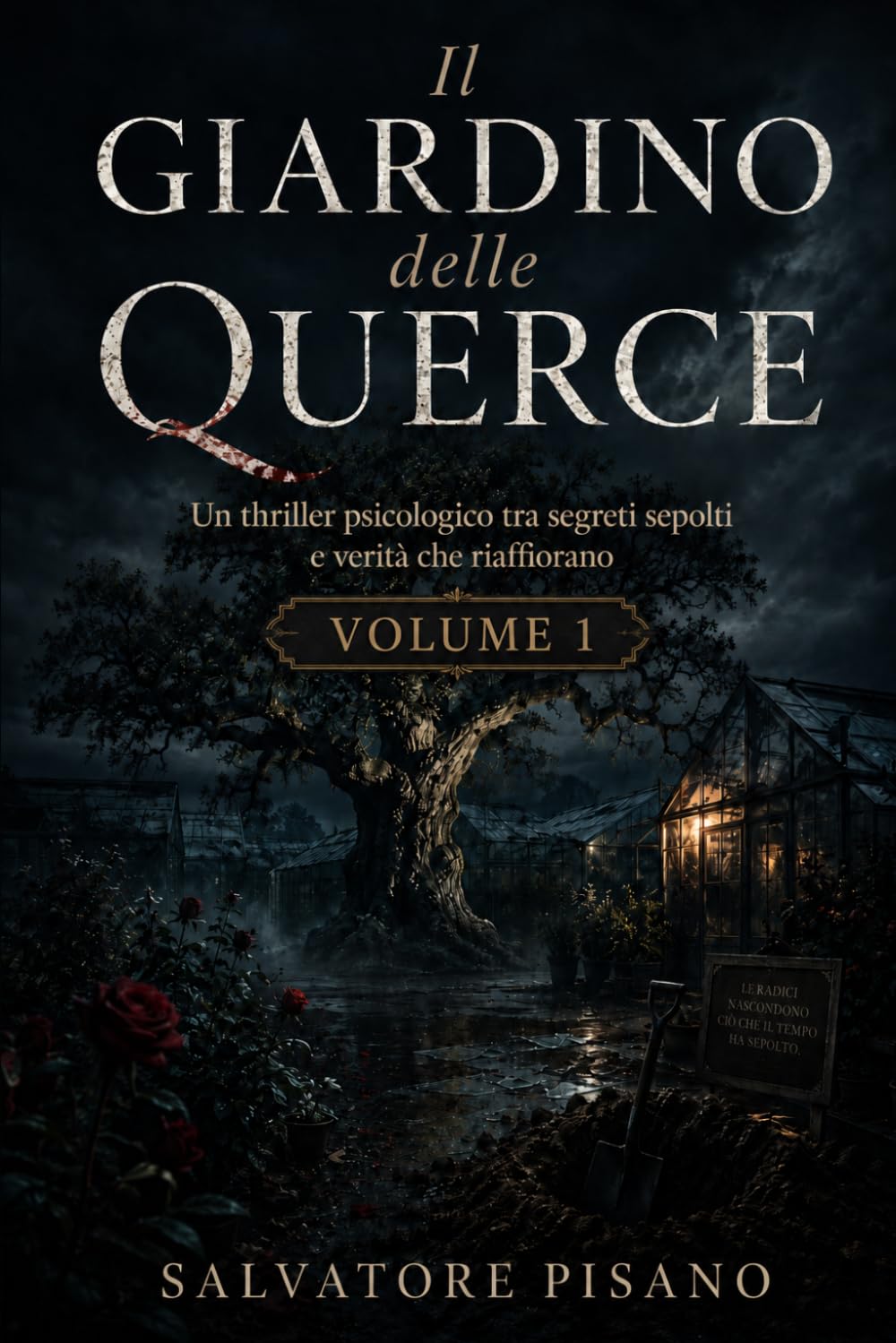 Il Giardino delle Querce: Un thriller psicologico tra segreti sepolti e verità che riaffiorano Volume 1